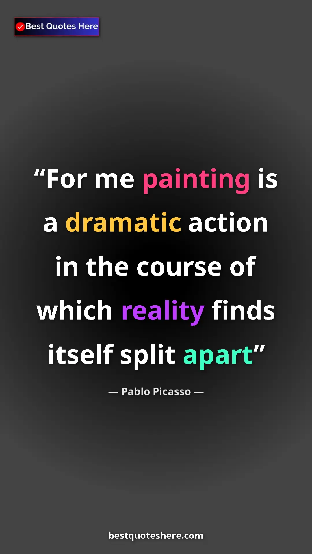 Pinterest quote poster by Pablo Picasso: "For me painting is a dramatic action in the course of which..."