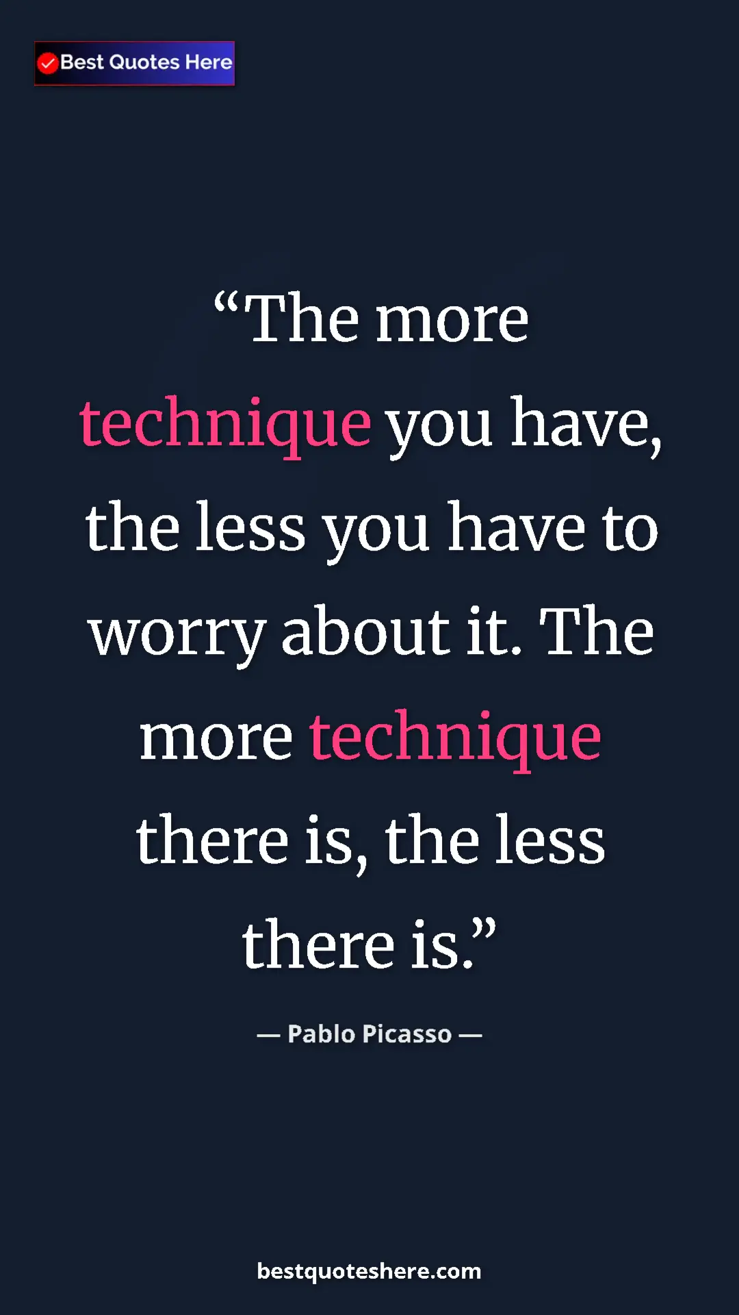 Pinterest quote poster by Pablo Picasso: "The more technique you have, the less you have to worry..."