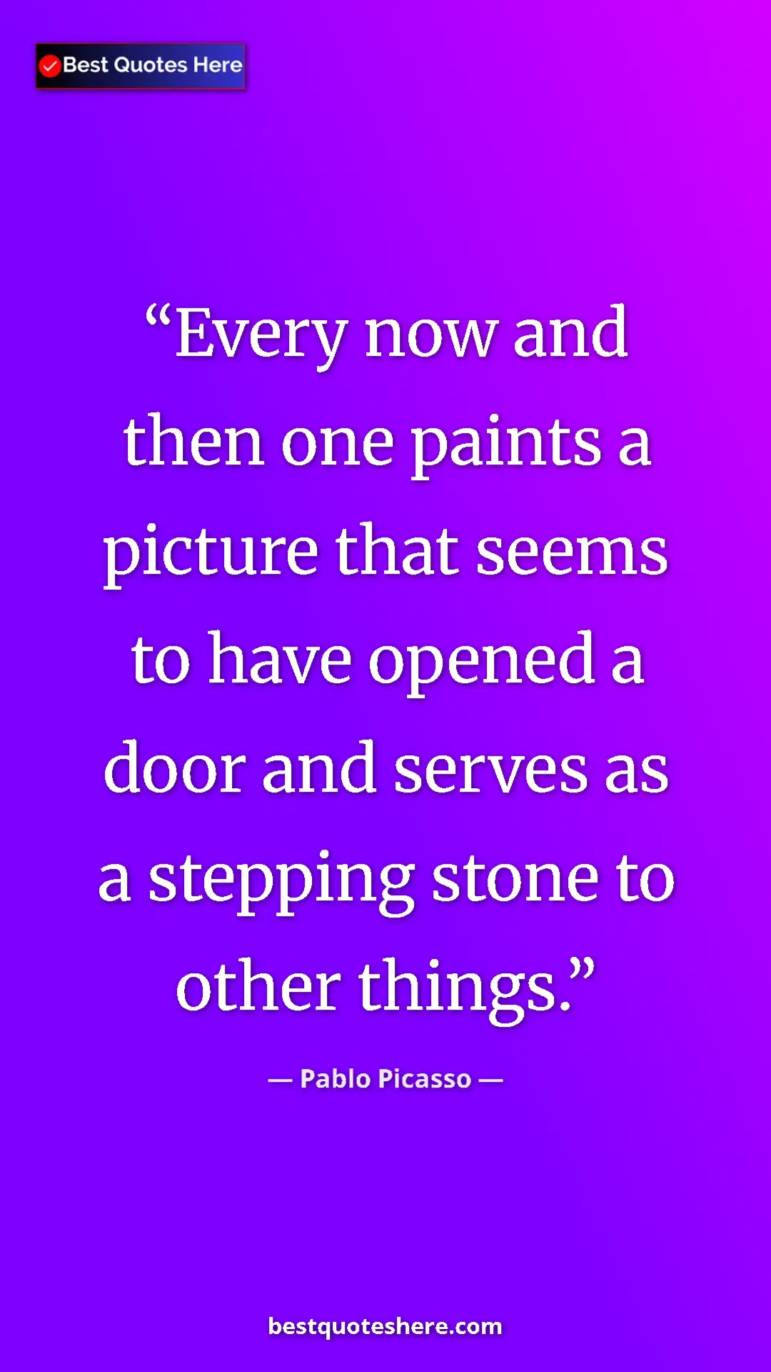 Pinterest quote poster by Pablo Picasso: "Every now and then one paints a picture that seems to have..."