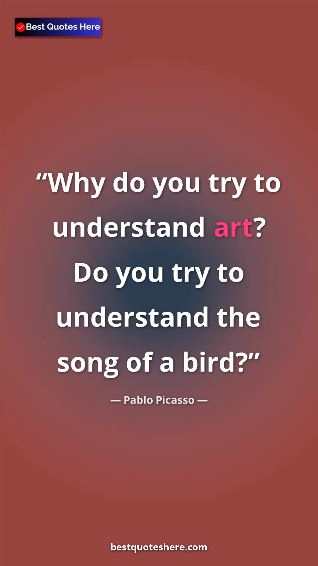 Pinterest quote poster by Pablo Picasso: "Why do you try to understand art? Do you try to understand..."