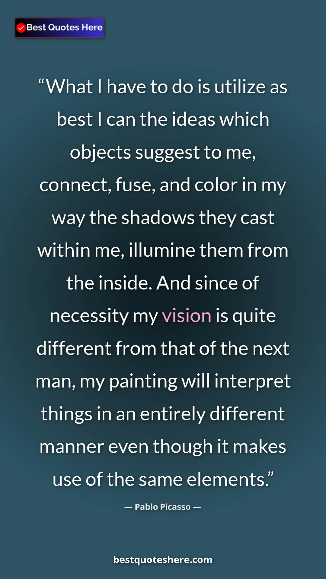 Pinterest quote poster by Pablo Picasso: "What I have to do is utilize as best I can the ideas which..."