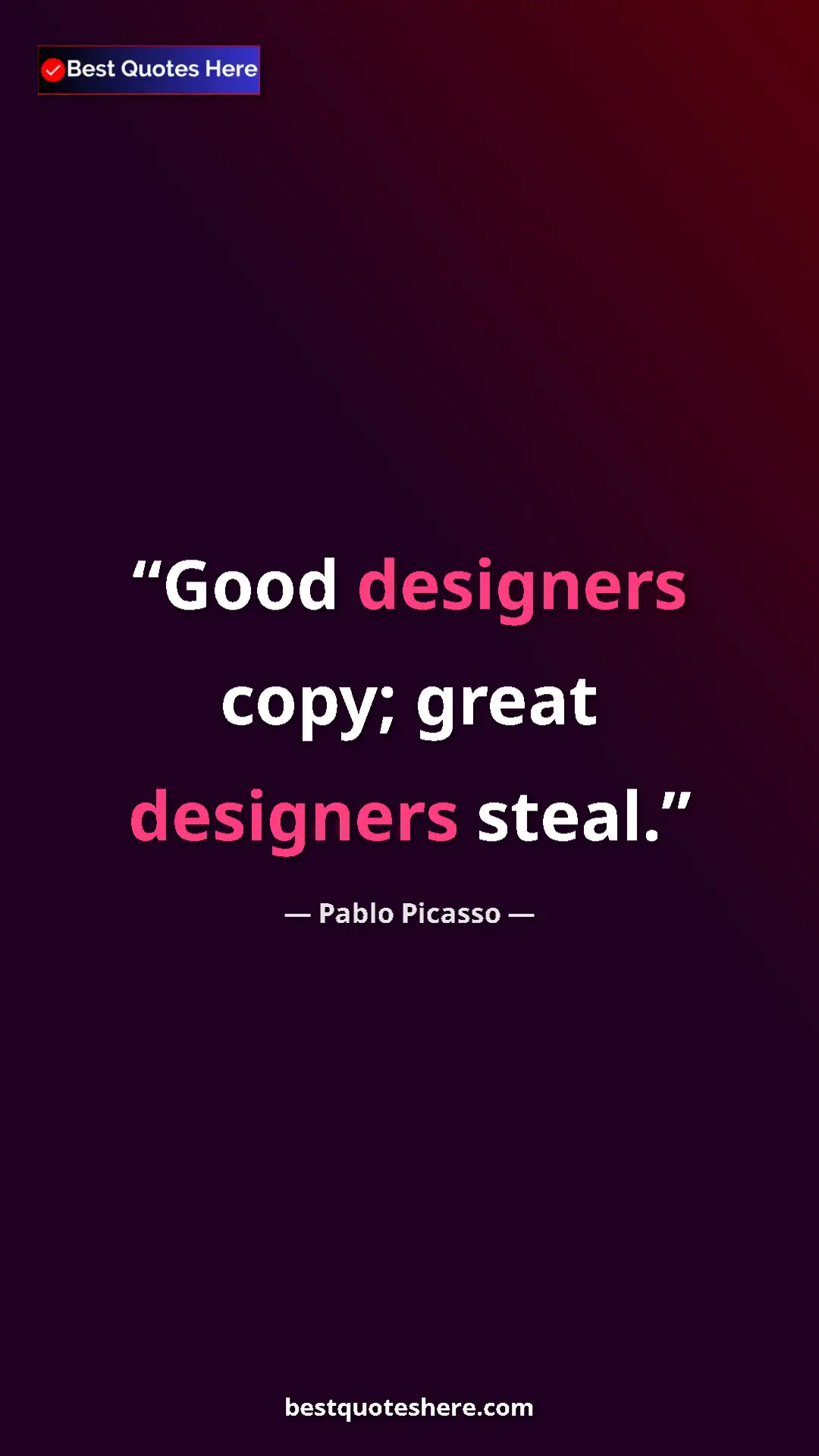 Pinterest quote poster by Pablo Picasso: "Good designers copy; great designers steal."