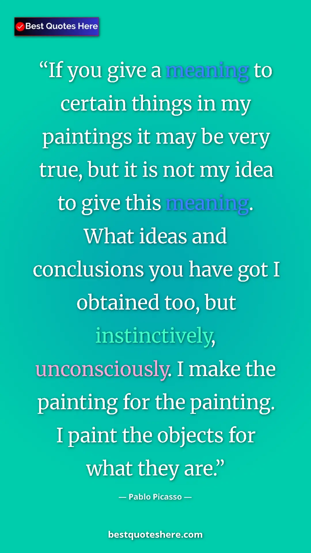 Pablo Picasso Quote Card: "If you give a meaning to certain things in my paintings it m" Pinterest quote poster by Pablo Picasso: "If you give a meaning to certain things in my paintings it m"