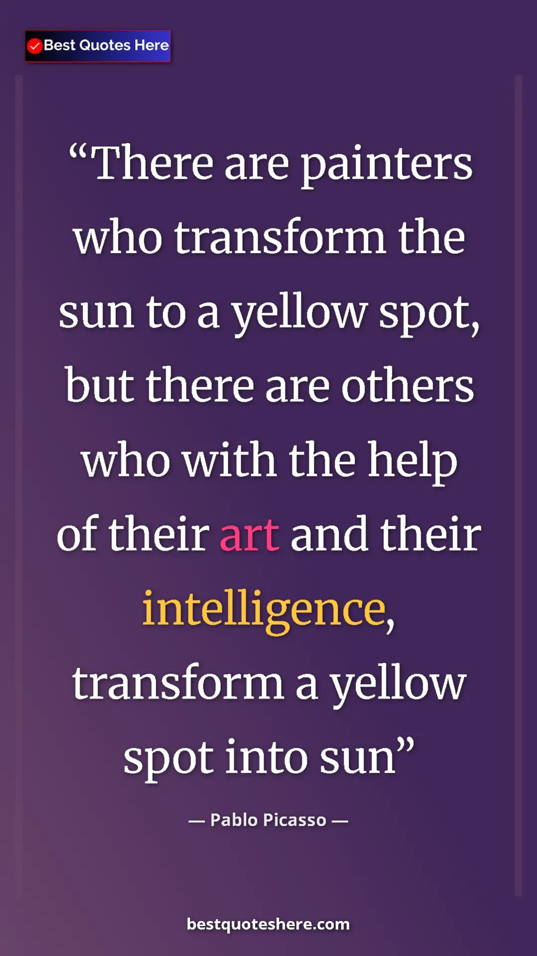 Pinterest quote poster by Pablo Picasso: "There are painters who transform the sun to a yellow spot,..."