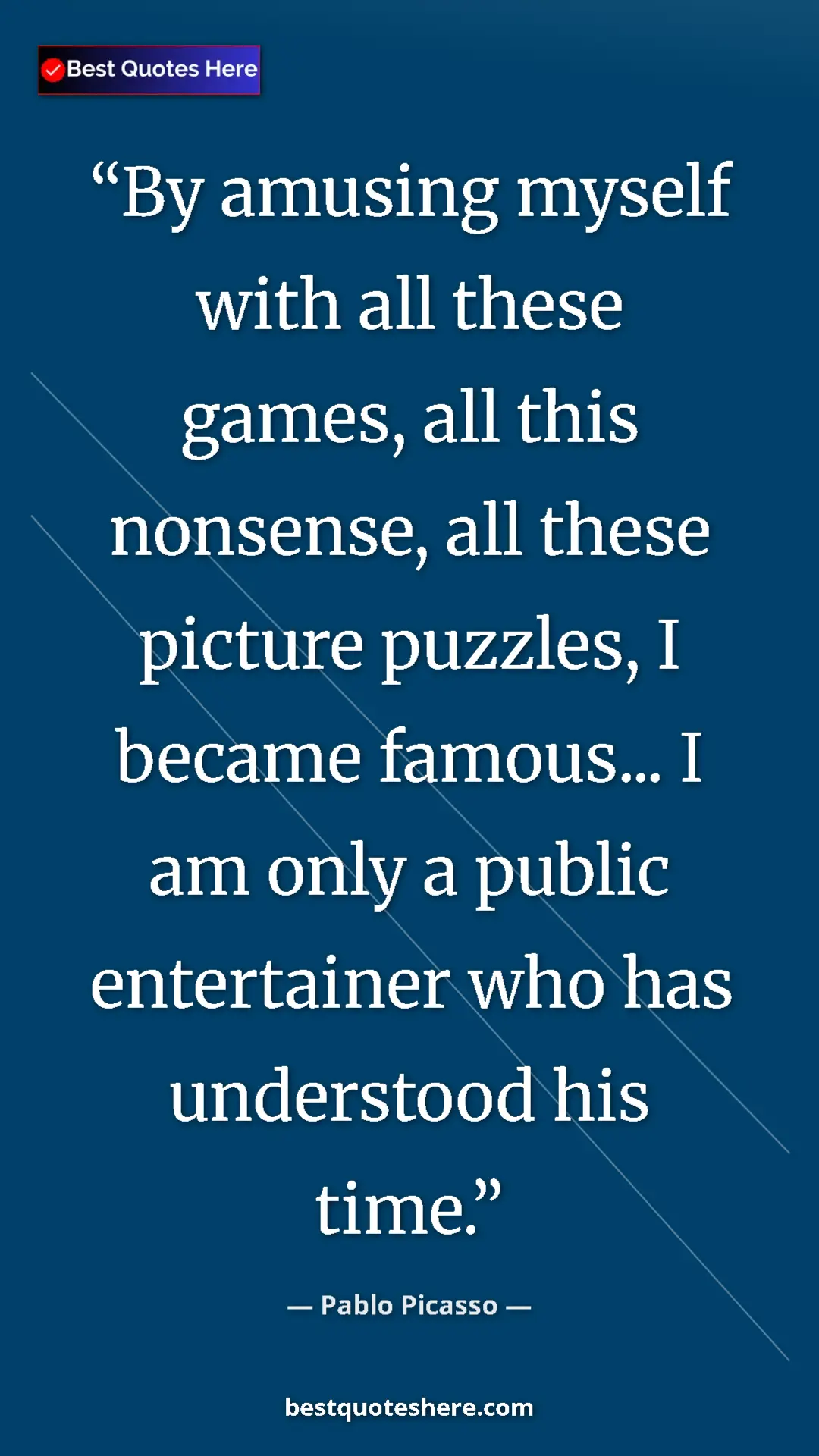 Pinterest quote poster by Pablo Picasso: "By amusing myself with all these games, all this nonsense,..."