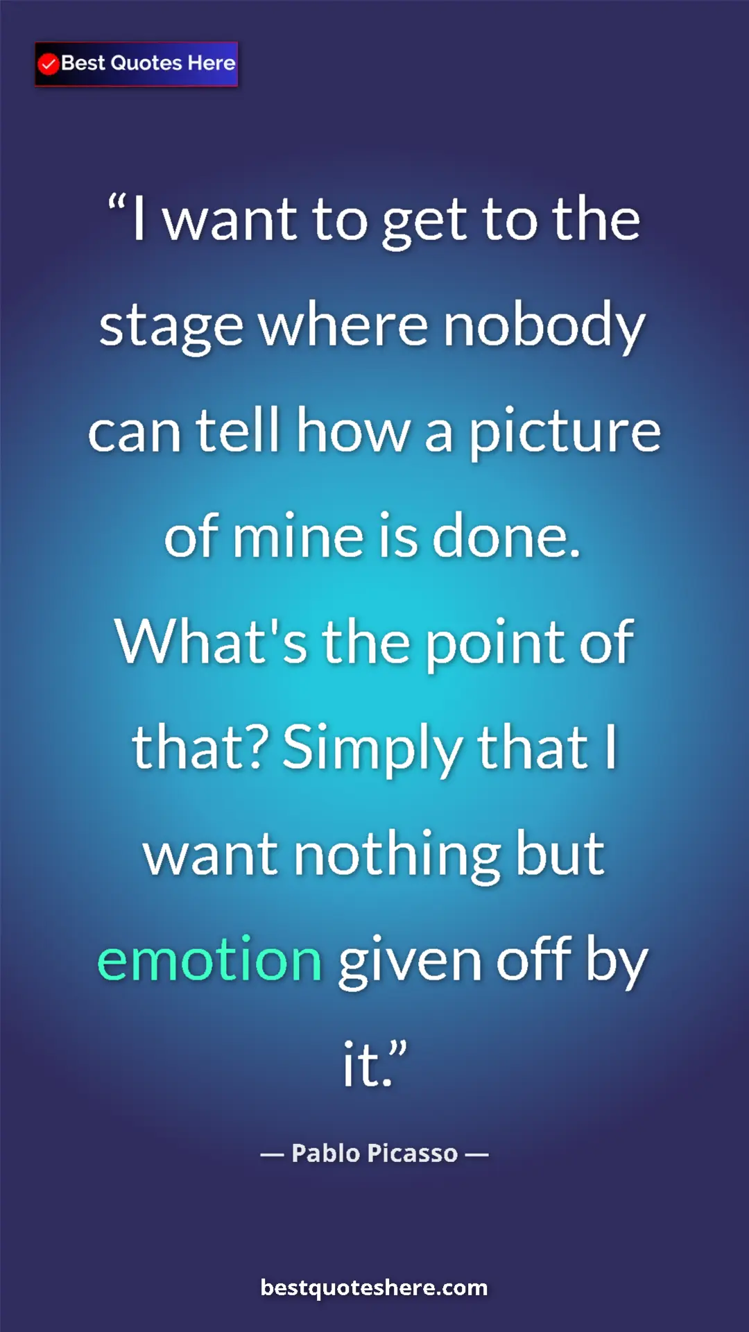 Pinterest quote poster by Pablo Picasso: "I want to get to the stage where nobody can tell how a..."