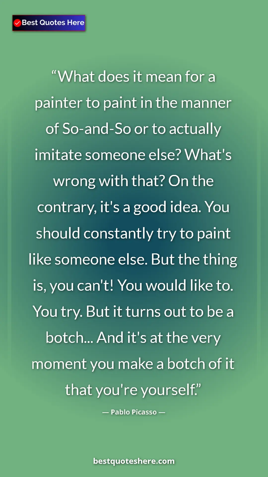 Pablo Picasso Quote Card: "What does it mean for a painter to paint in the manner of..." Pinterest quote poster by Pablo Picasso: "What does it mean for a painter to paint in the manner of..."