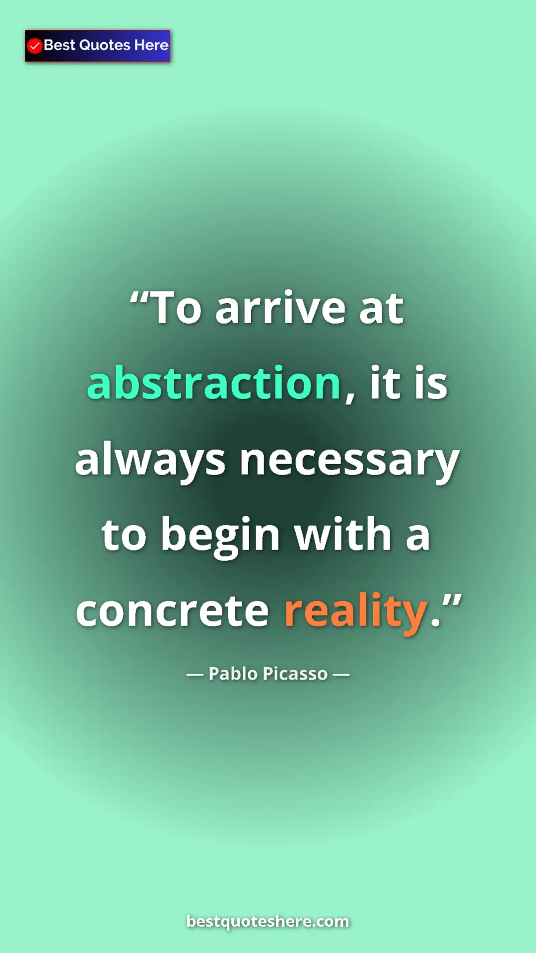 Pablo Picasso Quote Card: "To arrive at abstraction, it is always necessary to begin..." Pinterest quote poster by Pablo Picasso: "To arrive at abstraction, it is always necessary to begin..."