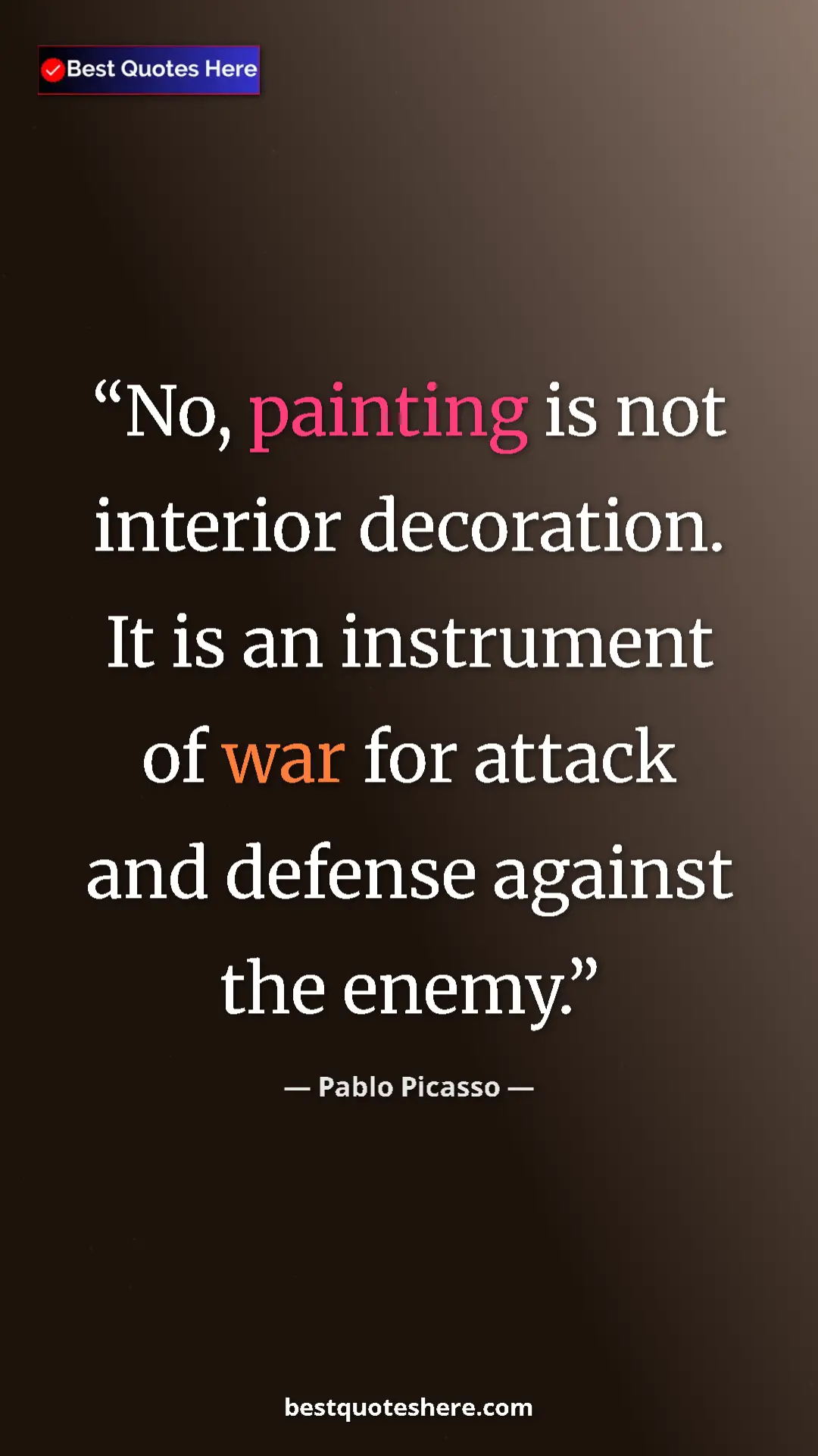 Pinterest quote poster by Pablo Picasso: "No, painting is not interior decoration. It is an..."