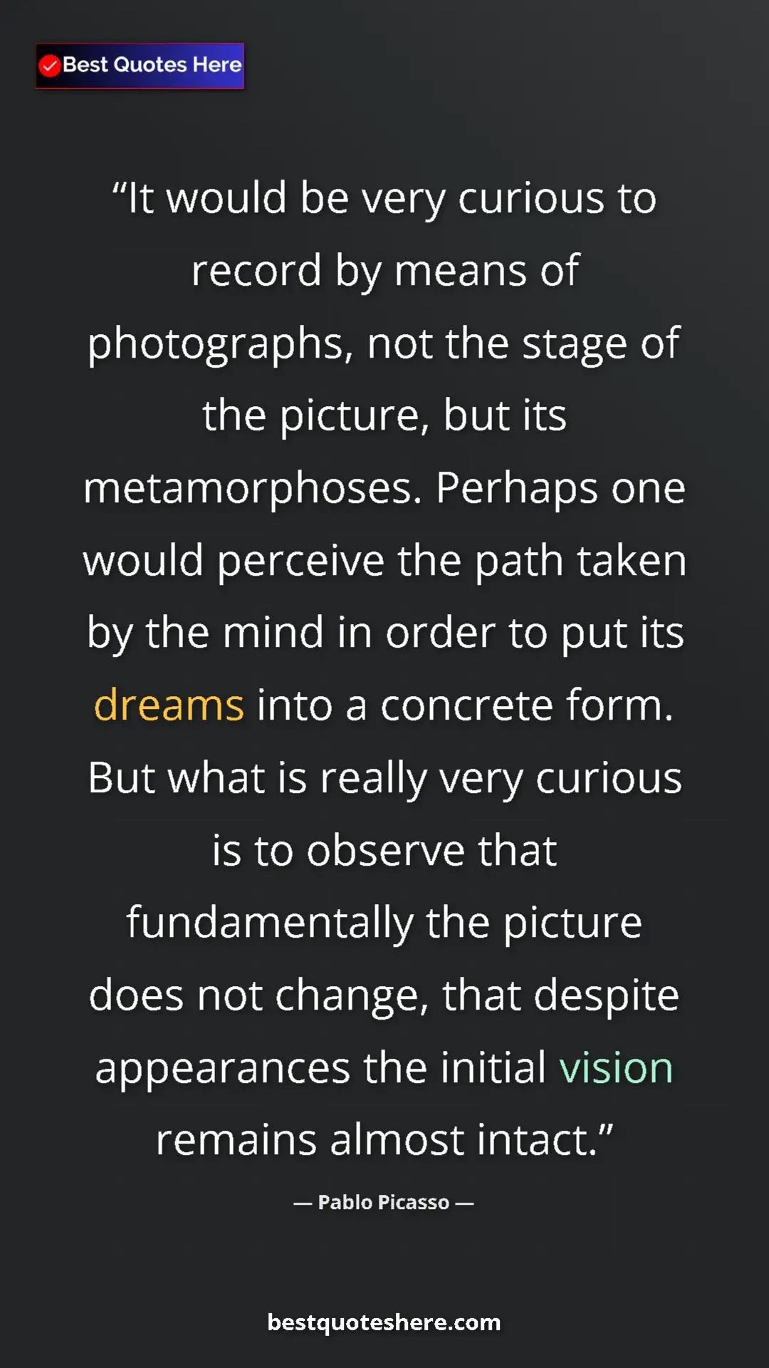 Pablo Picasso Quote Card: "It would be very curious to record by means of photographs,..." Pinterest quote poster by Pablo Picasso: "It would be very curious to record by means of photographs,..."