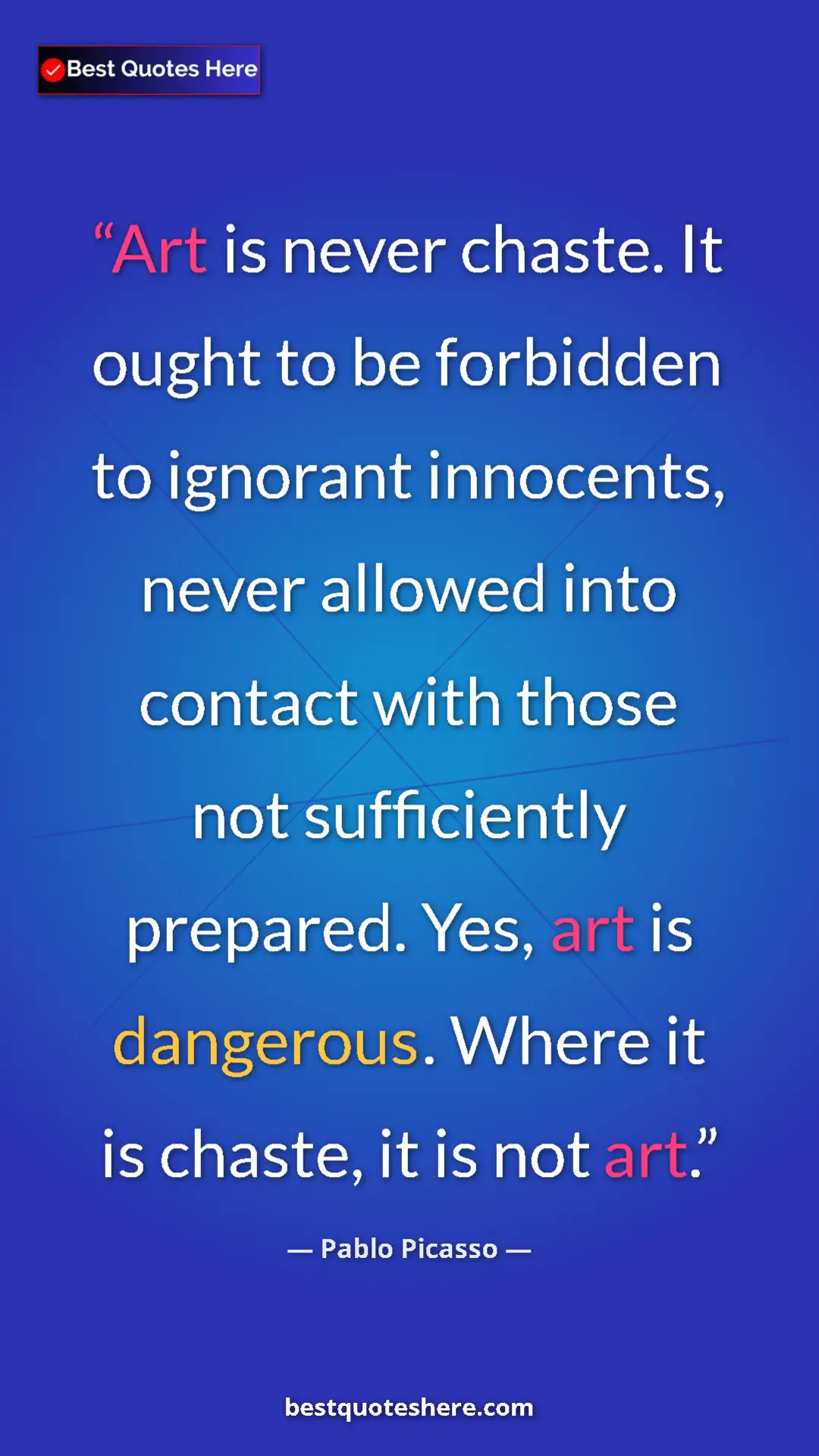 Pinterest quote poster by Pablo Picasso: "Art is never chaste. It ought to be forbidden to ignorant..."