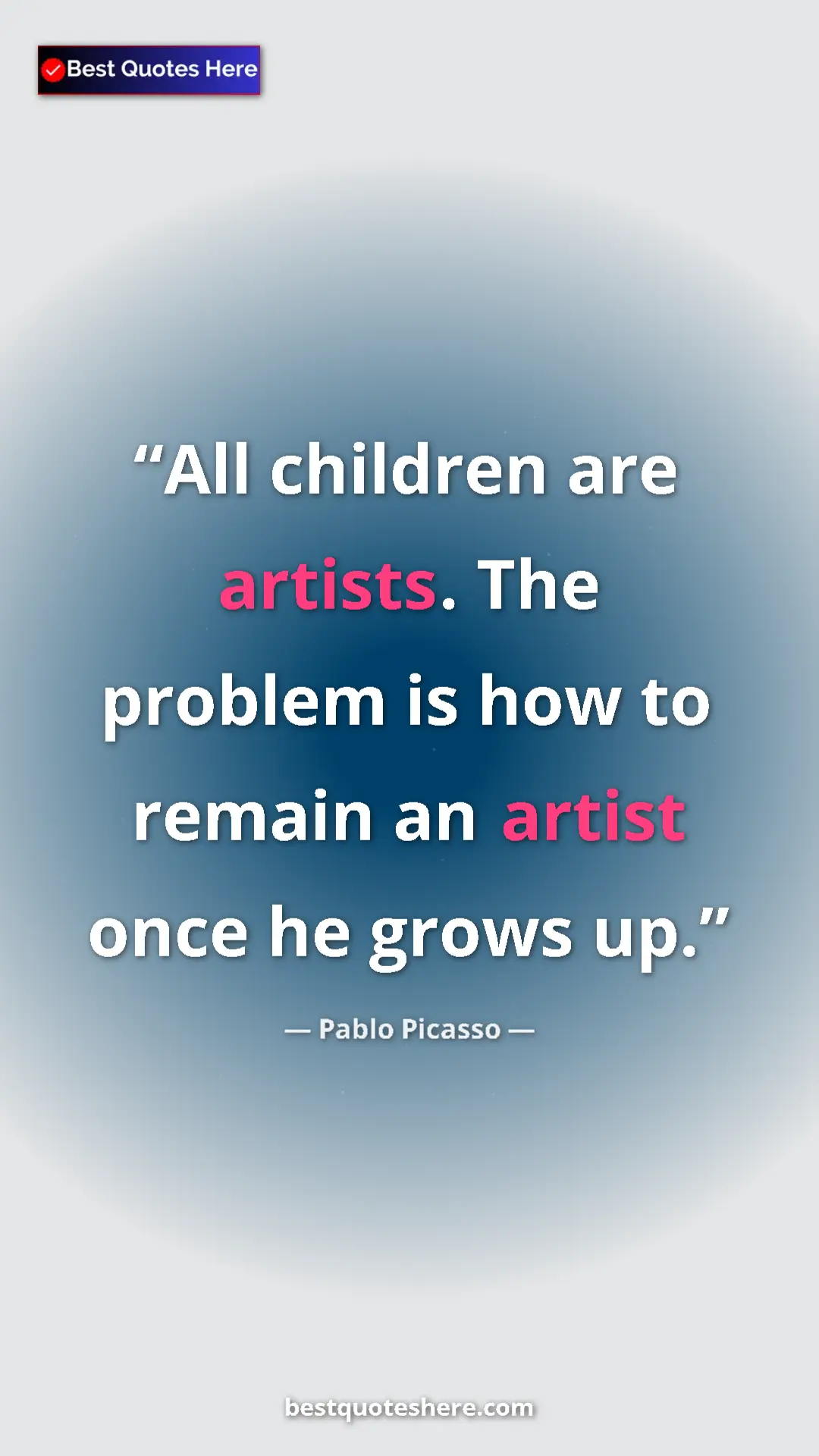 Pinterest quote poster by Pablo Picasso: "All children are artists. The problem is how to remain an..."
