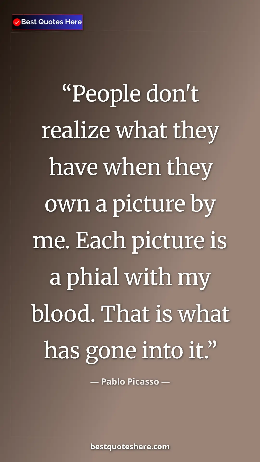 Pinterest quote poster by Pablo Picasso: "People don't realize what they have when they own a picture..."