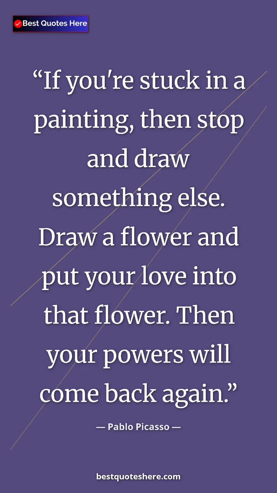 Pinterest quote poster by Pablo Picasso: "If you're stuck in a painting, then stop and draw something..."