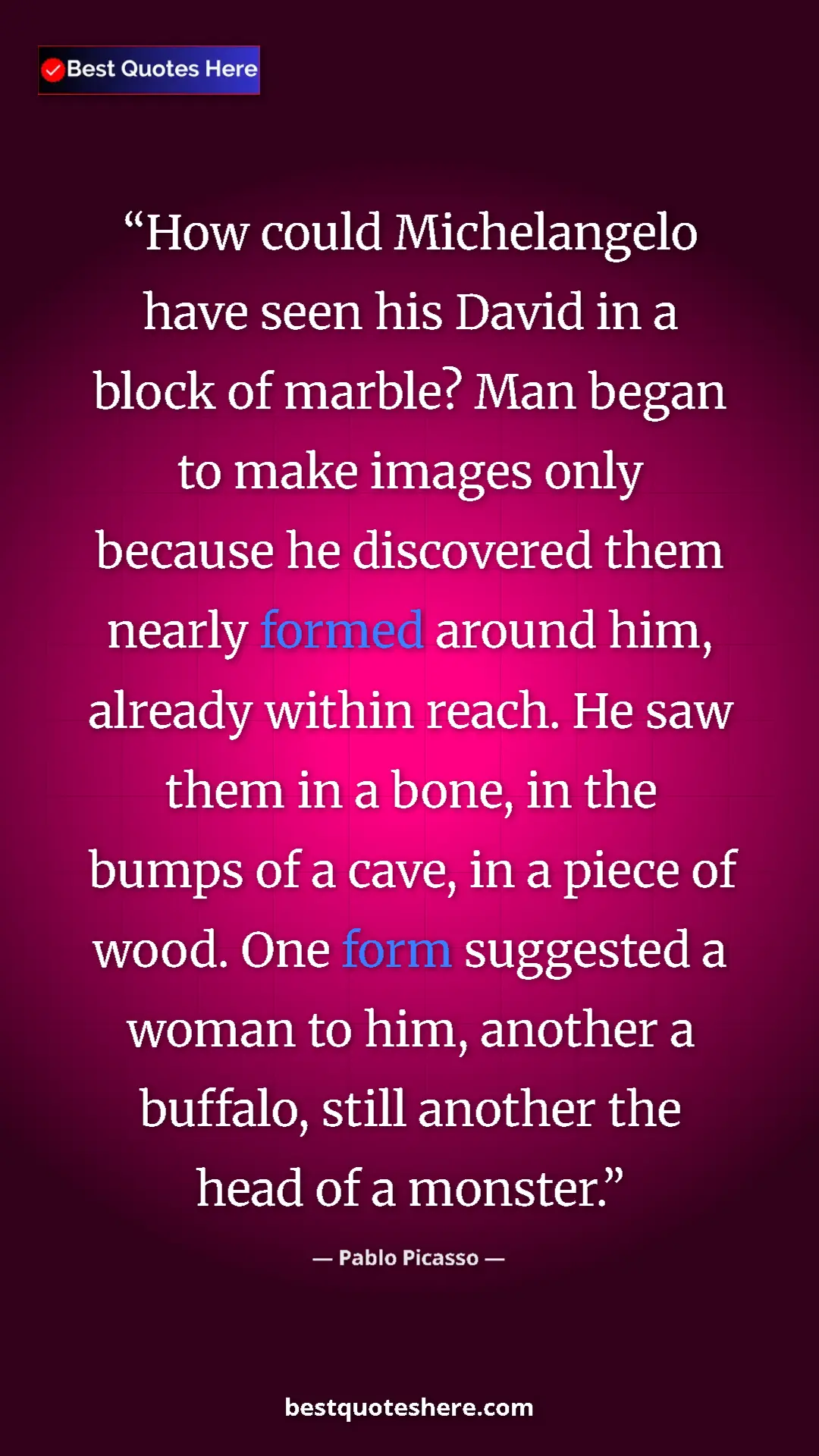 Pablo Picasso Quote Card: "How could Michelangelo have seen his David in a block of..." Pinterest quote poster by Pablo Picasso: "How could Michelangelo have seen his David in a block of..."