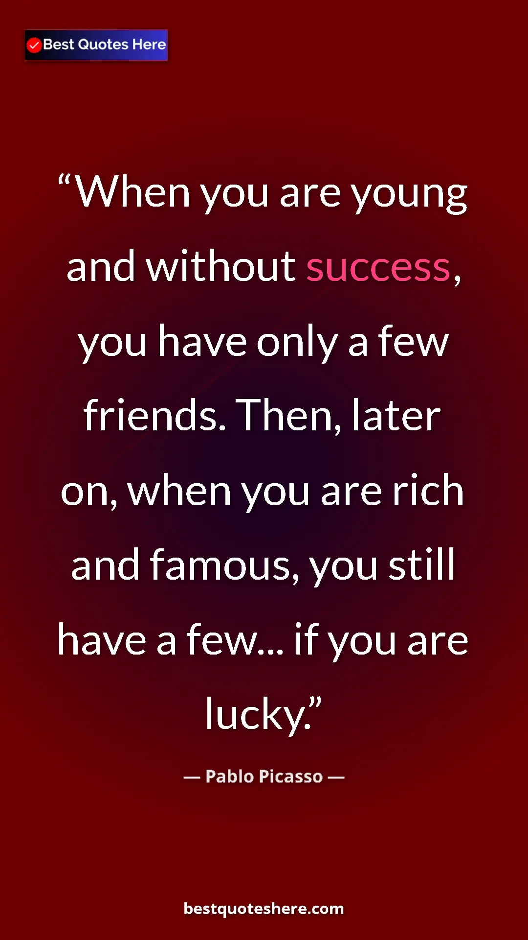Pinterest quote poster by Pablo Picasso: "When you are young and without success, you have only a few..."
