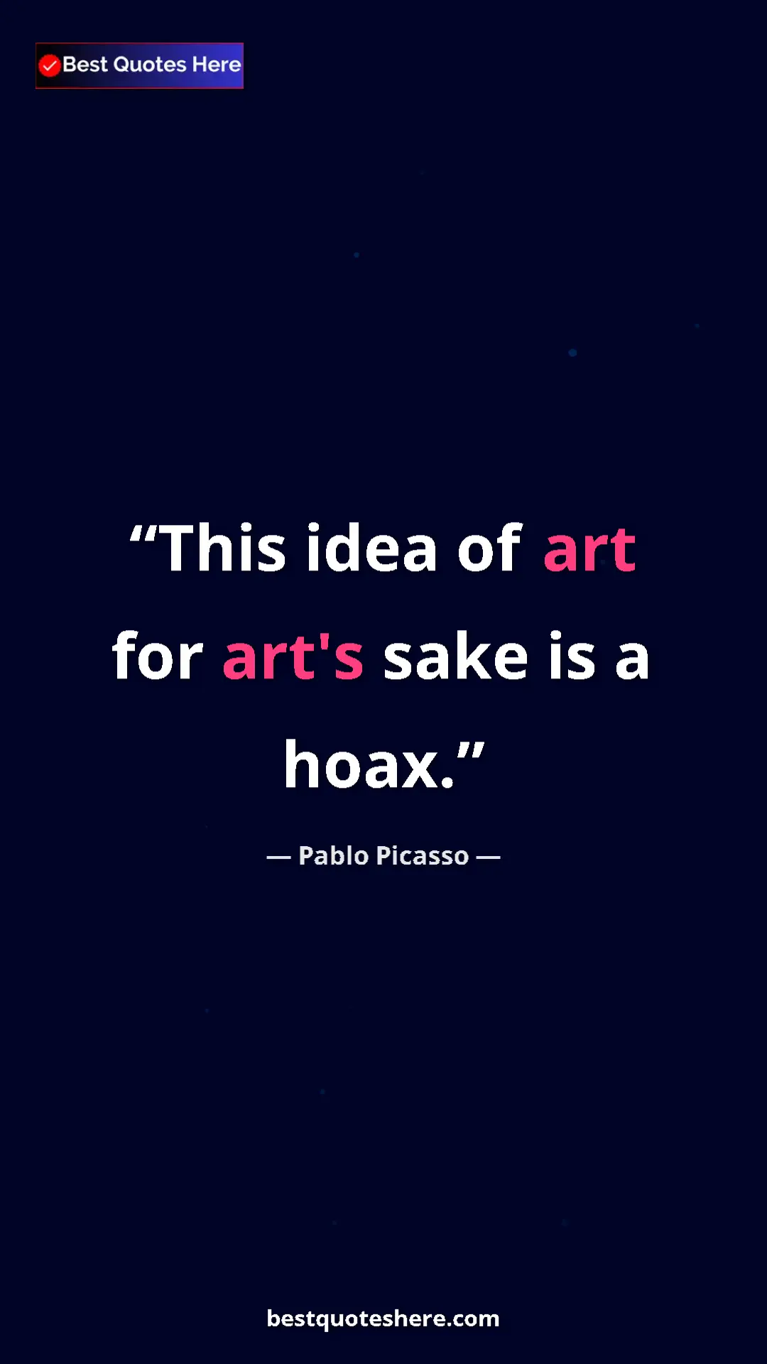 Pinterest quote poster by Pablo Picasso: "This idea of art for art's sake is a hoax."