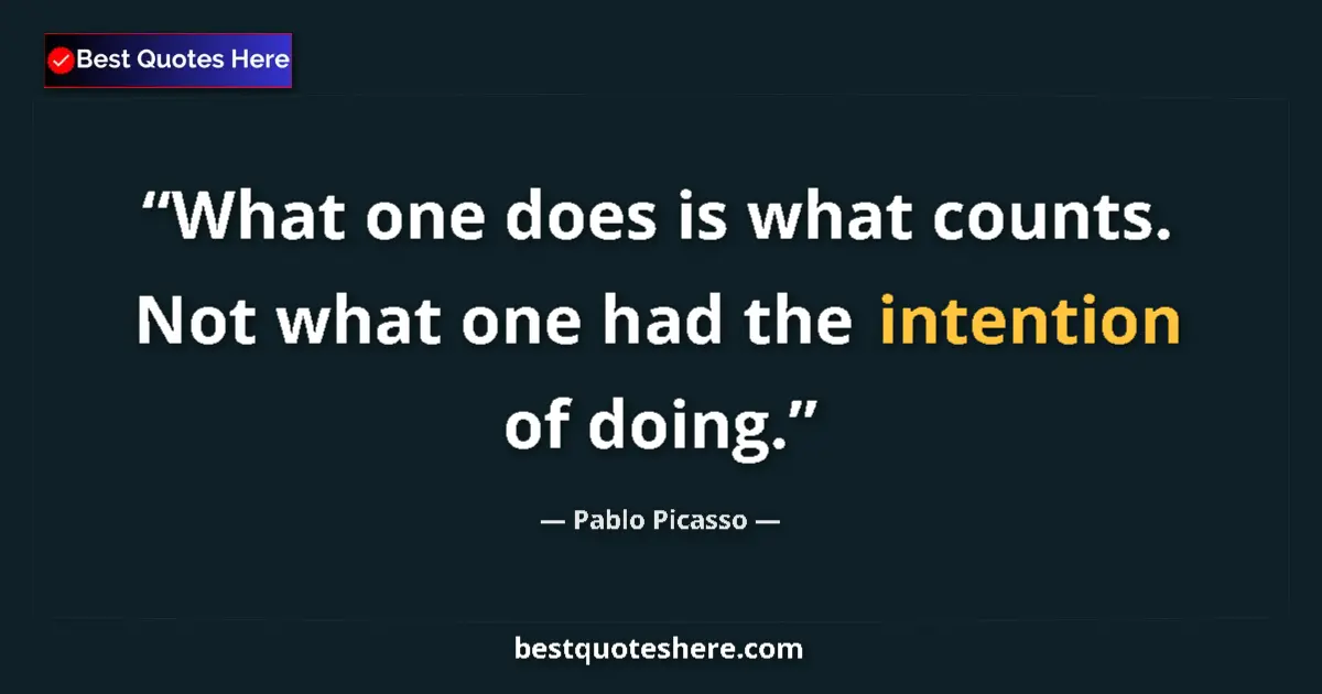 Quote by Pablo Picasso: What one does is what counts. Not what one had the
