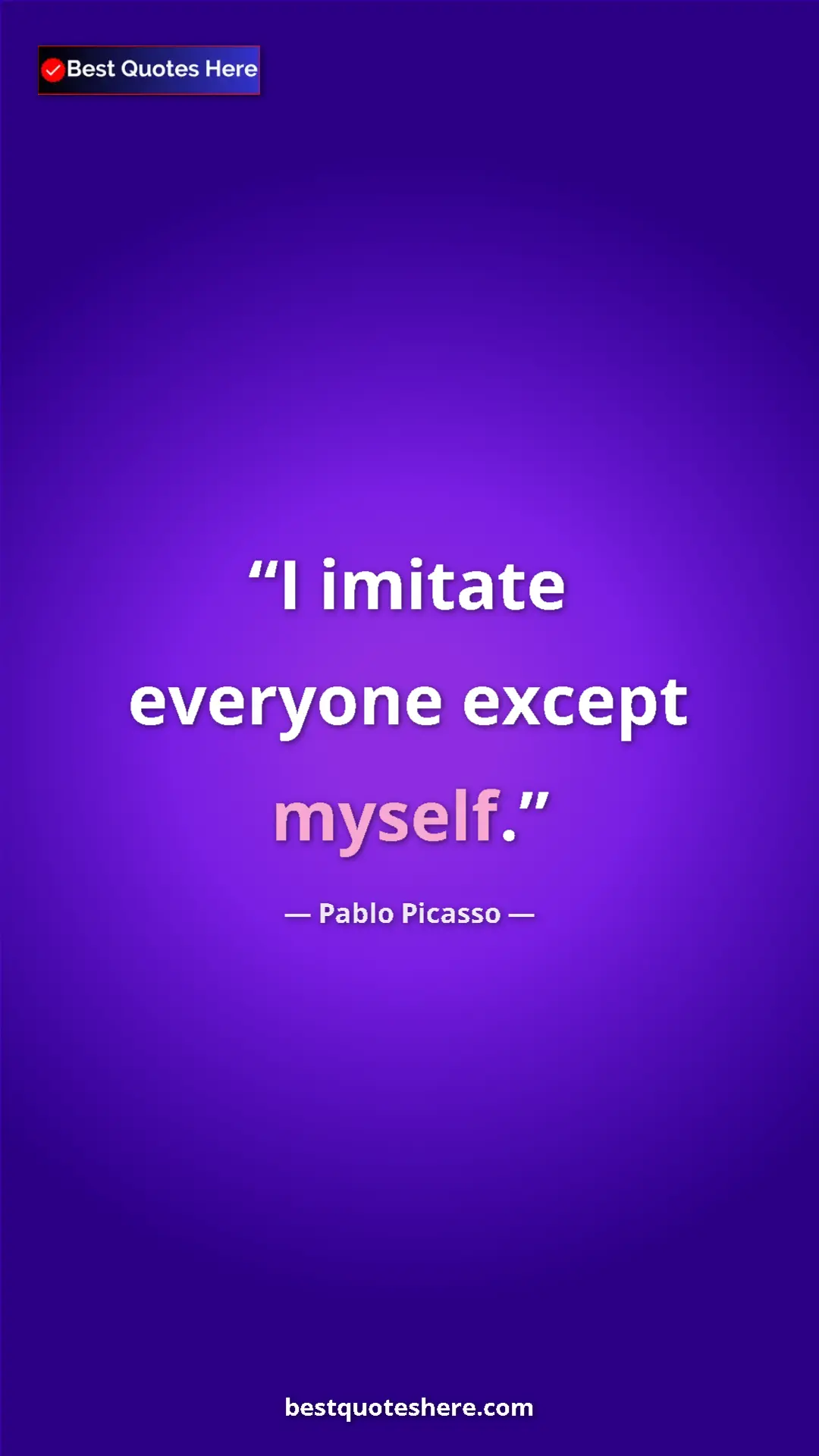 Pinterest quote poster by Pablo Picasso: "I imitate everyone except myself."