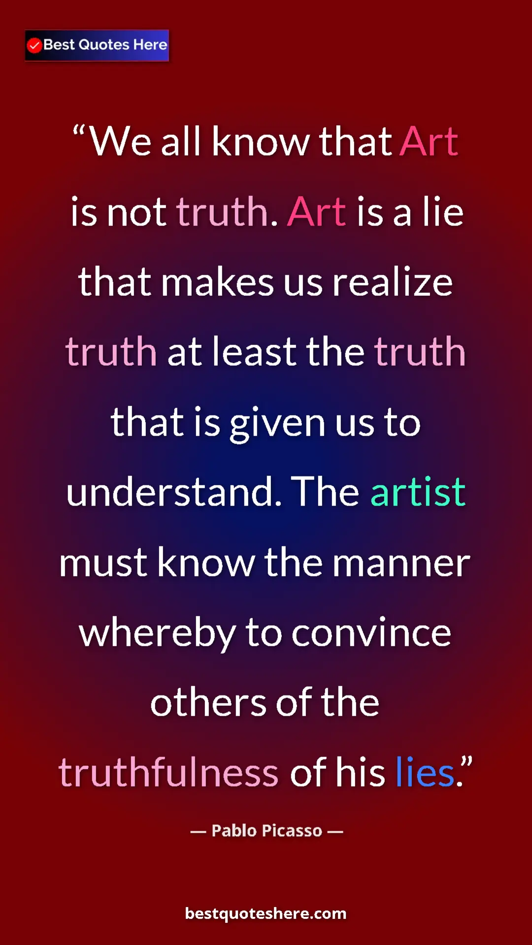 Pinterest quote poster by Pablo Picasso: "We all know that Art is not truth. Art is a lie that makes..."