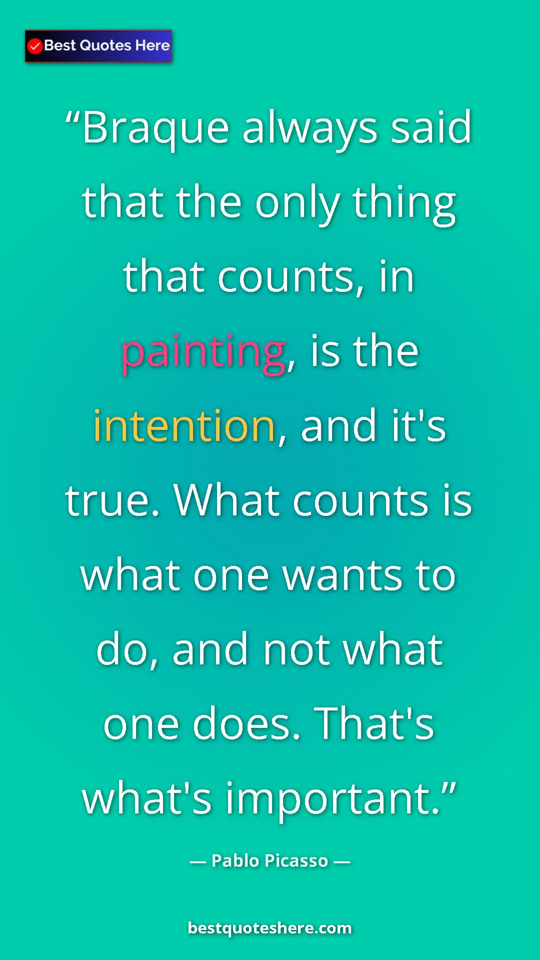 Pinterest quote poster by Pablo Picasso: "Braque always said that the only thing that counts, in..."