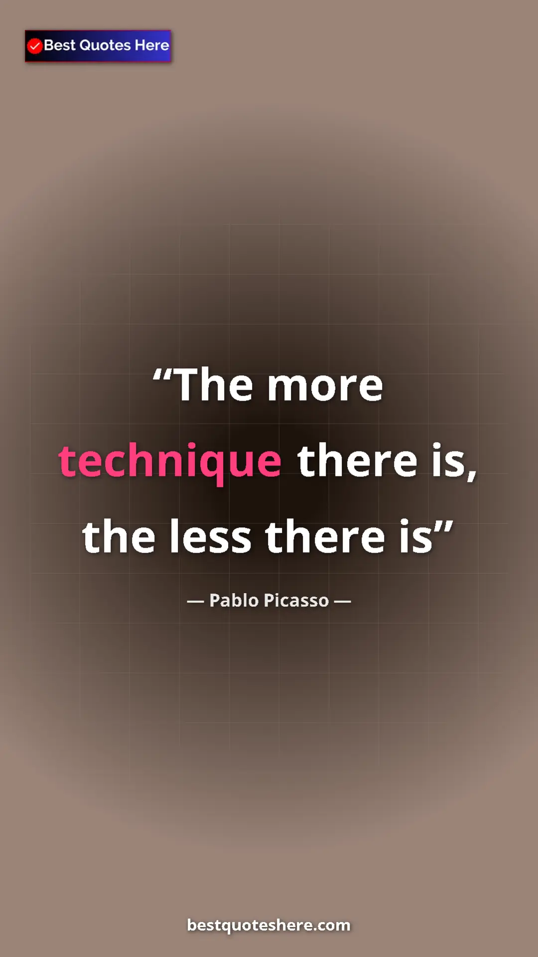Pinterest quote poster by Pablo Picasso: "The more technique there is, the less there is"
