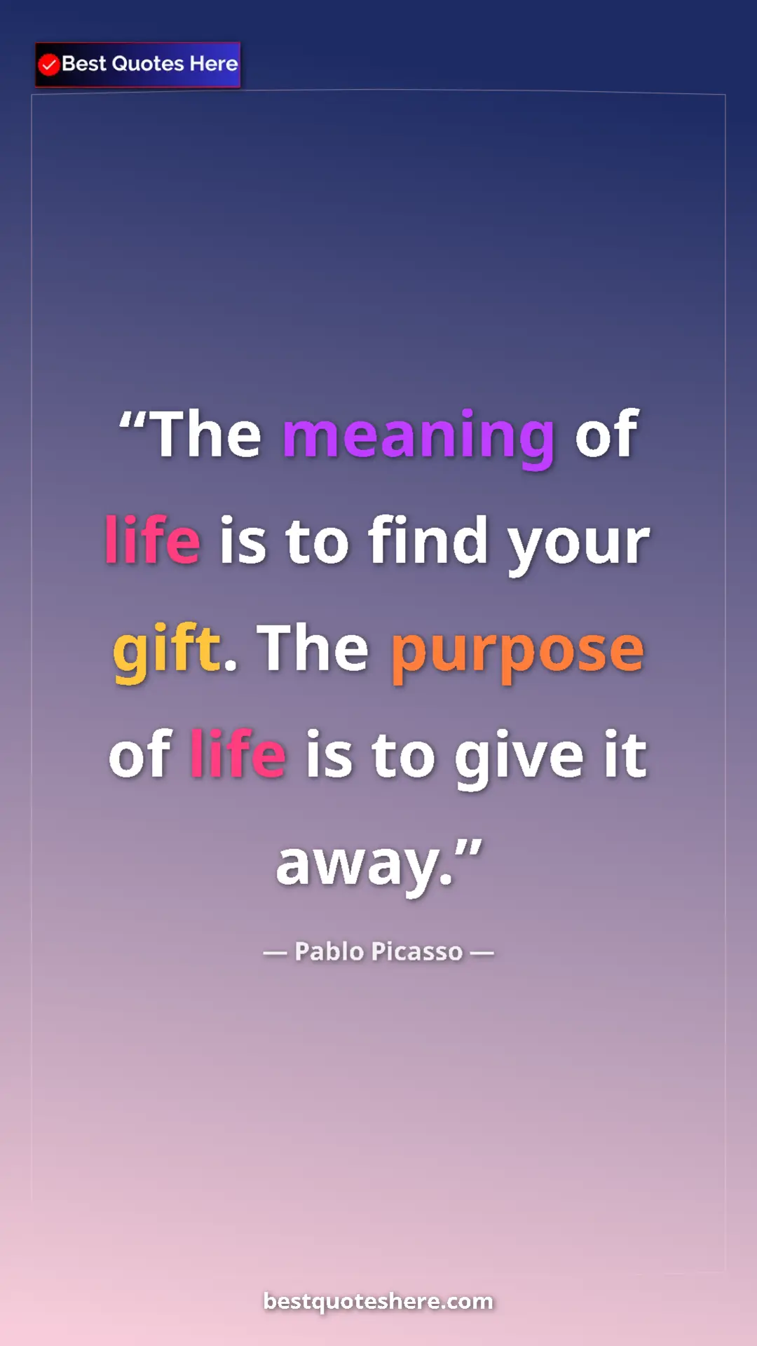 Pablo Picasso Quote Card: "The meaning of life is to find your gift. The purpose of lif" Pinterest quote poster by Pablo Picasso: "The meaning of life is to find your gift. The purpose of lif"