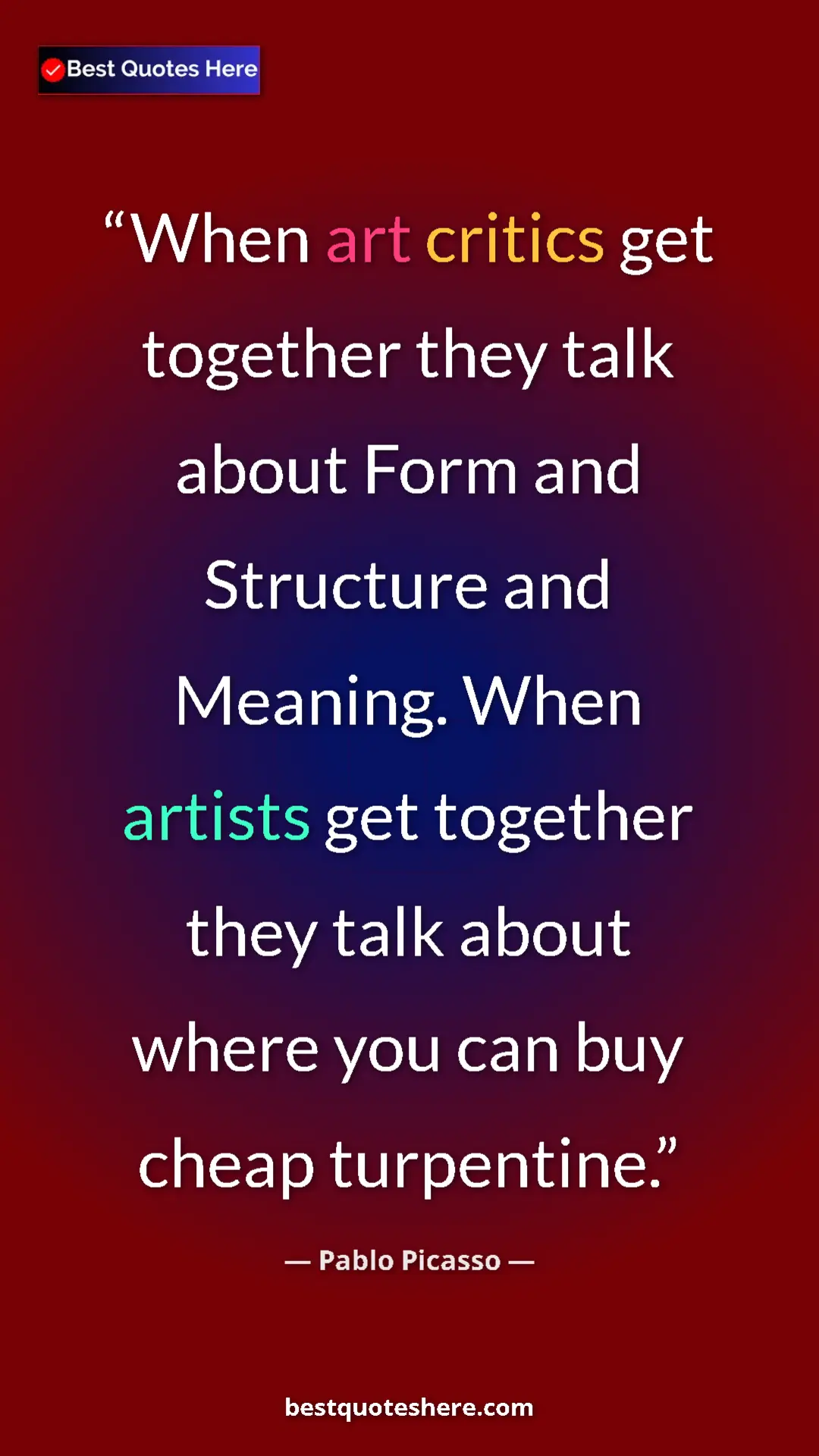 Pablo Picasso Quote Card: "When art critics get together they talk about Form and Struc" Pinterest quote poster by Pablo Picasso: "When art critics get together they talk about Form and Struc"