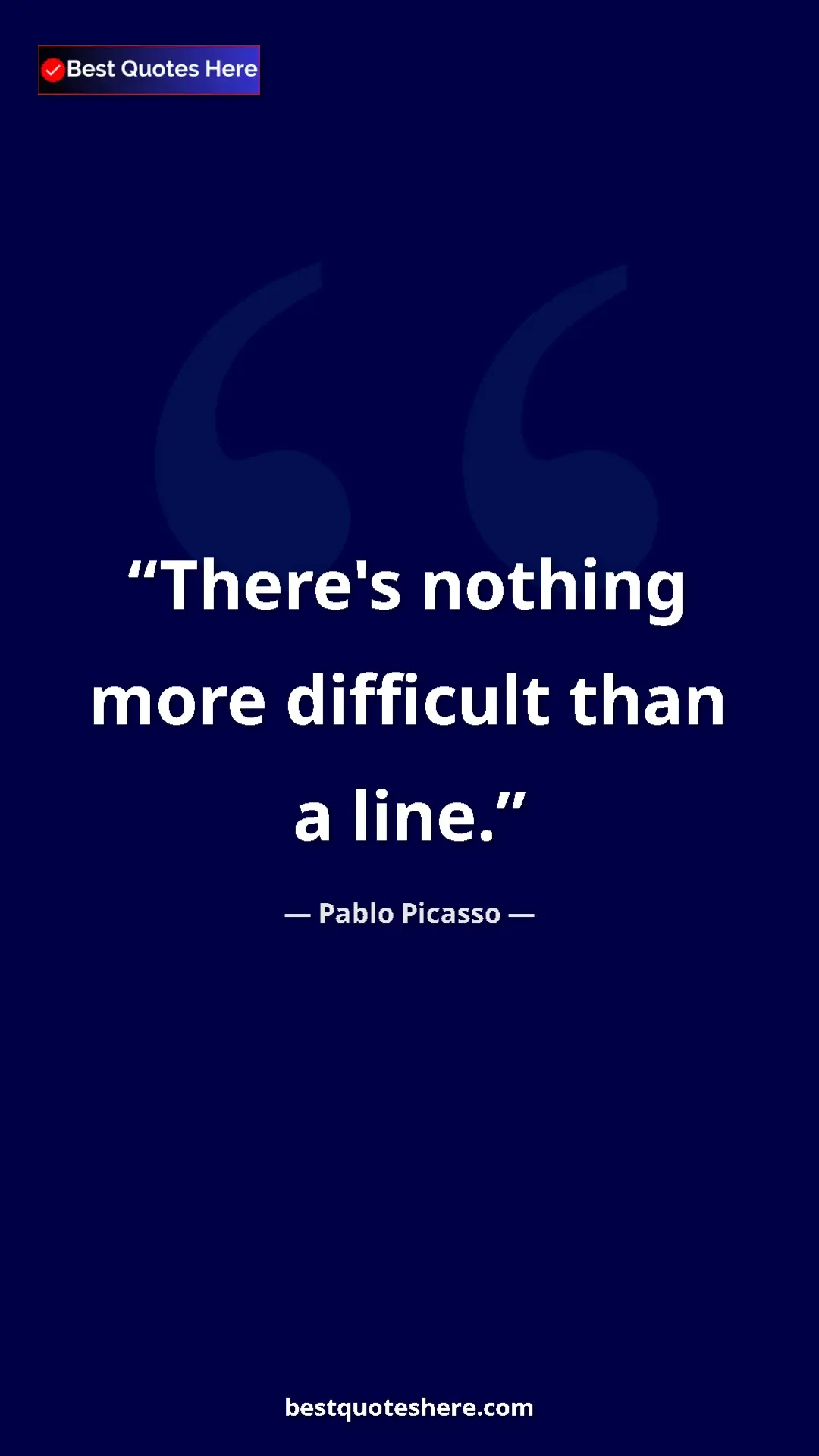 Pinterest quote poster by Pablo Picasso: "There's nothing more difficult than a line."