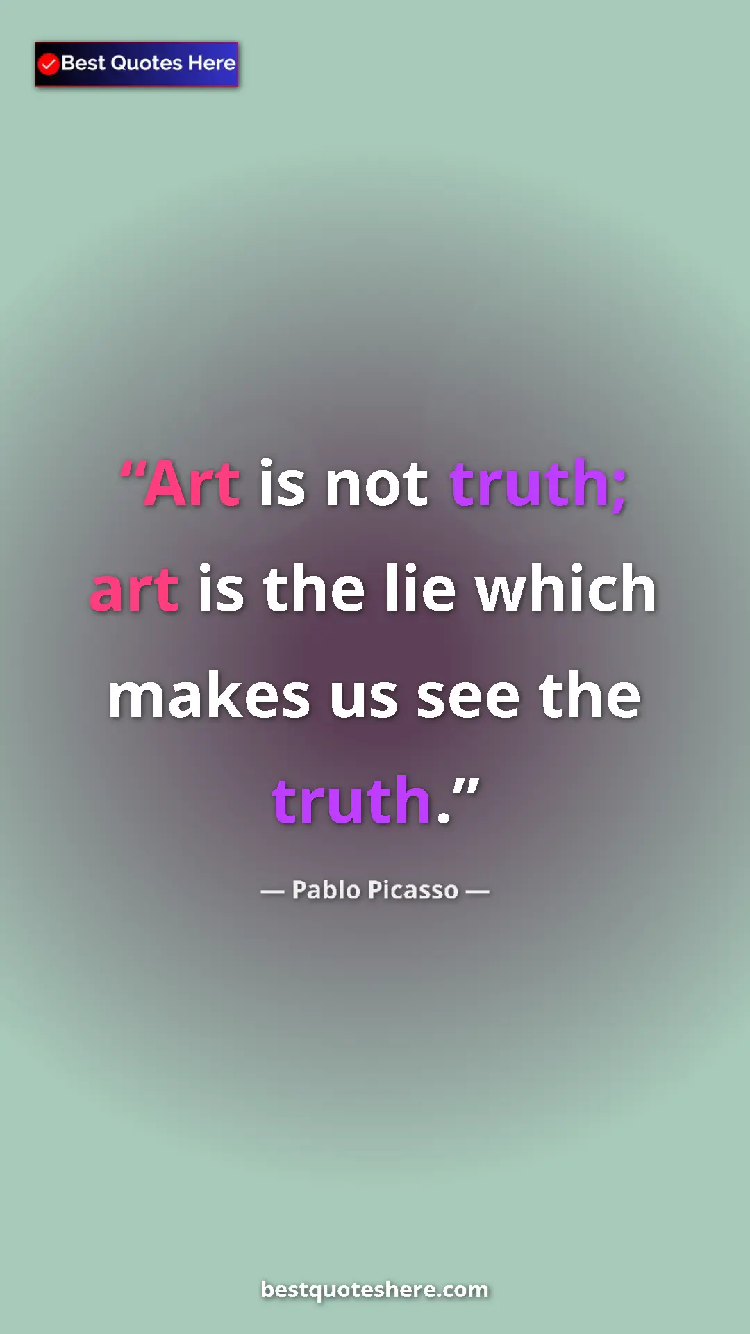 Pinterest quote poster by Pablo Picasso: "Art is not truth; art is the lie which makes us see the..."