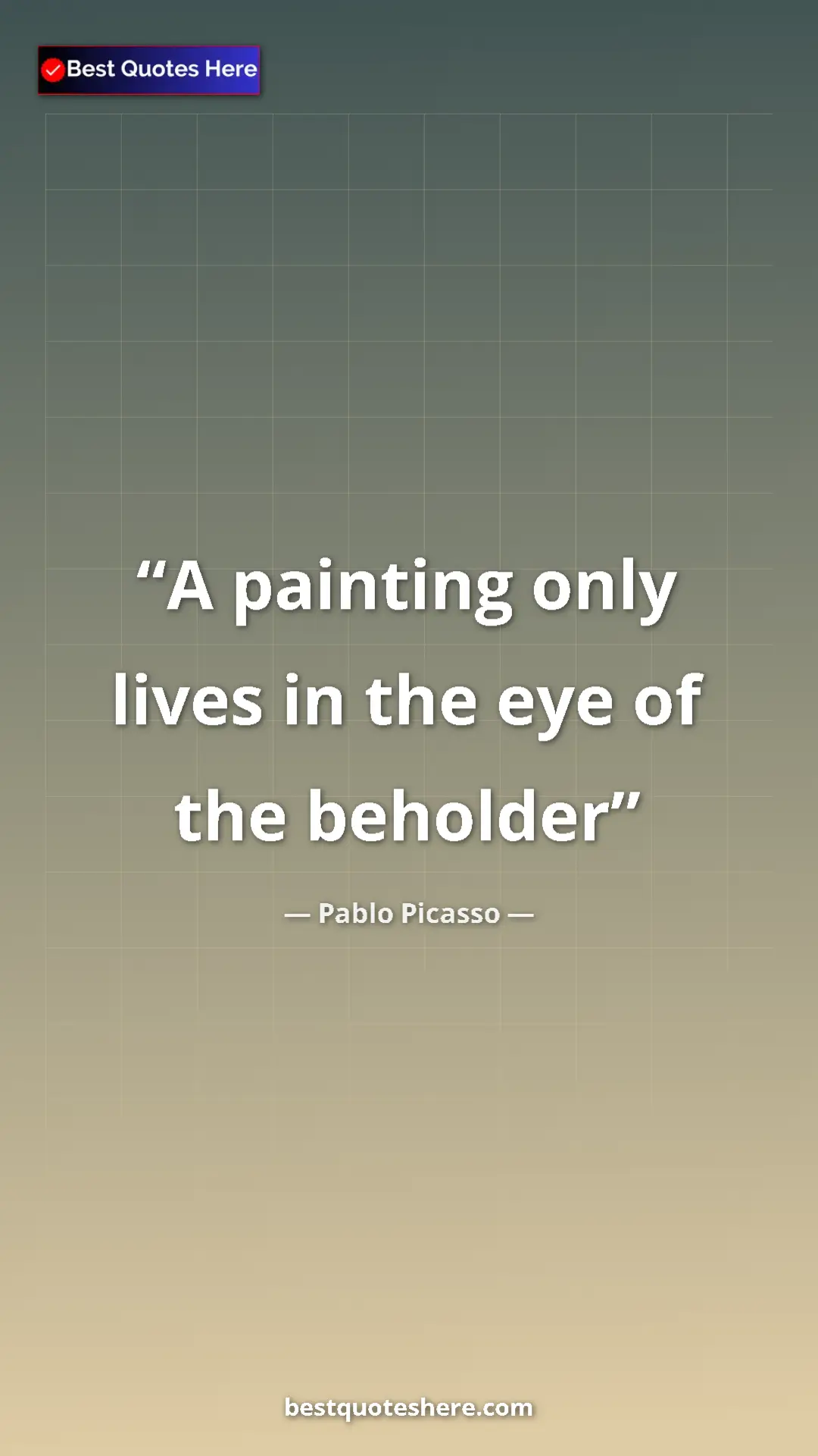 Pinterest quote poster by Pablo Picasso: "A painting only lives in the eye of the beholder"
