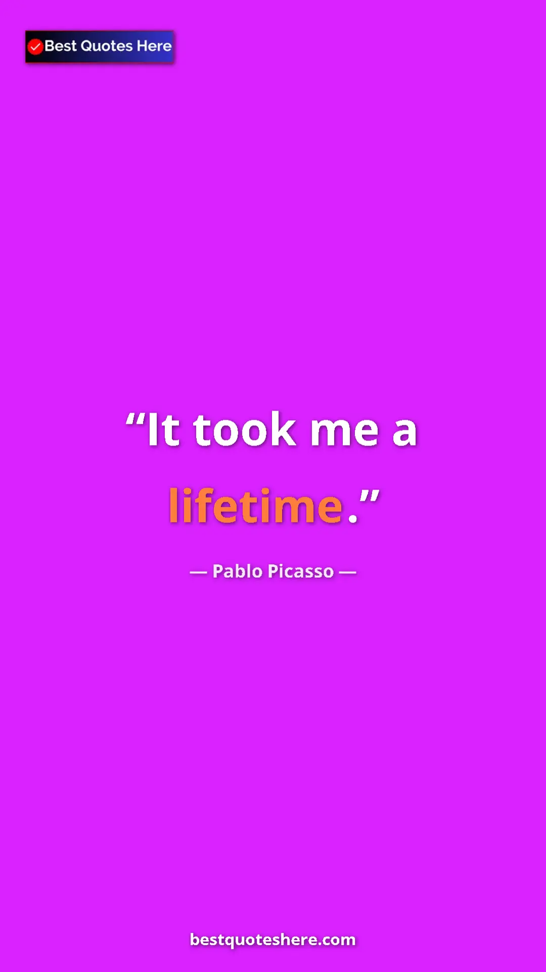 Pinterest quote poster by Pablo Picasso: "It took me a lifetime."