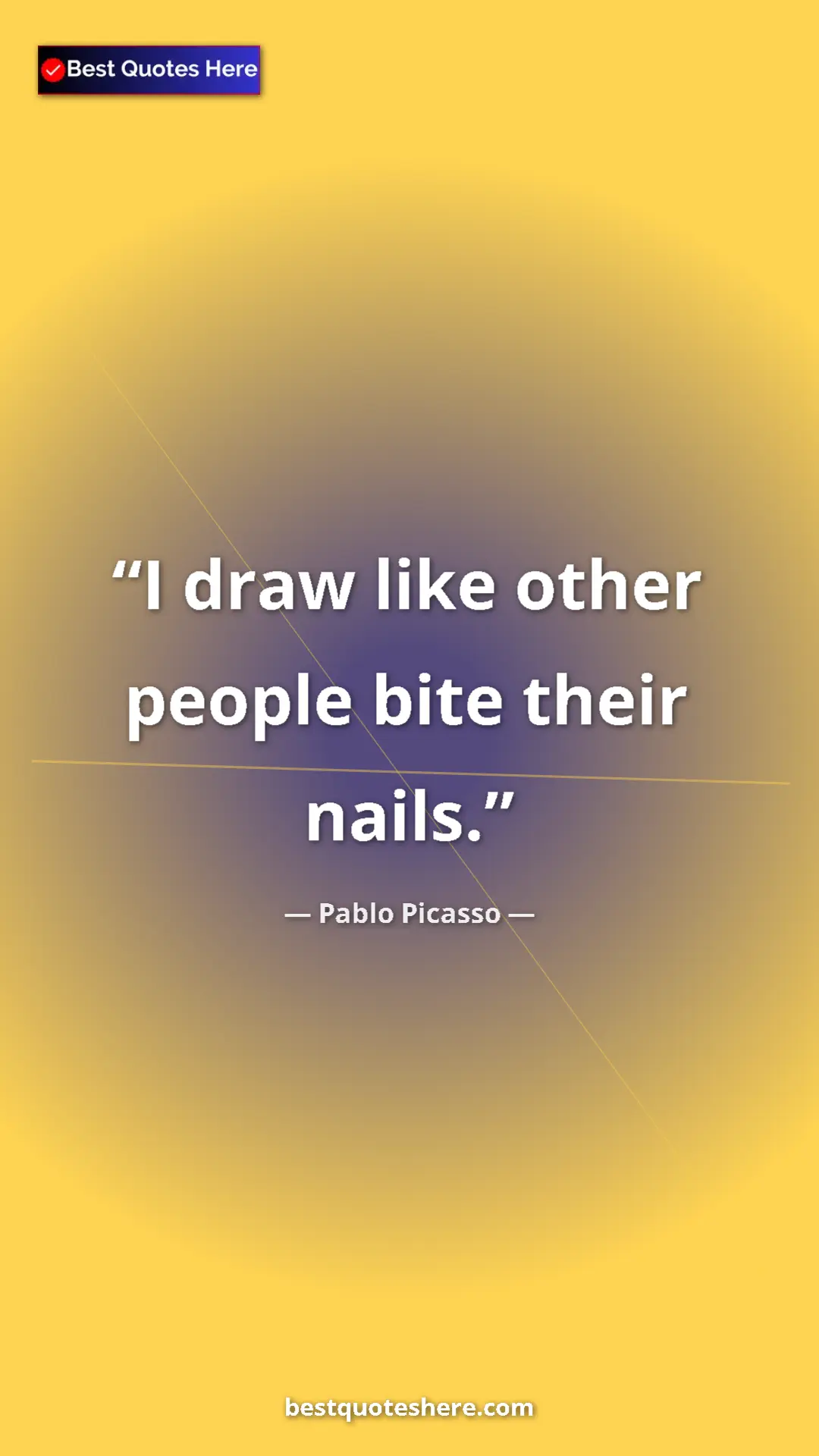 Pinterest quote poster by Pablo Picasso: "I draw like other people bite their nails."