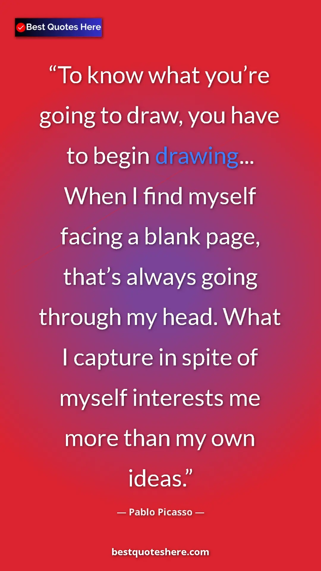 Pinterest quote poster by Pablo Picasso: "To know what you’re going to draw, you have to begin..."
