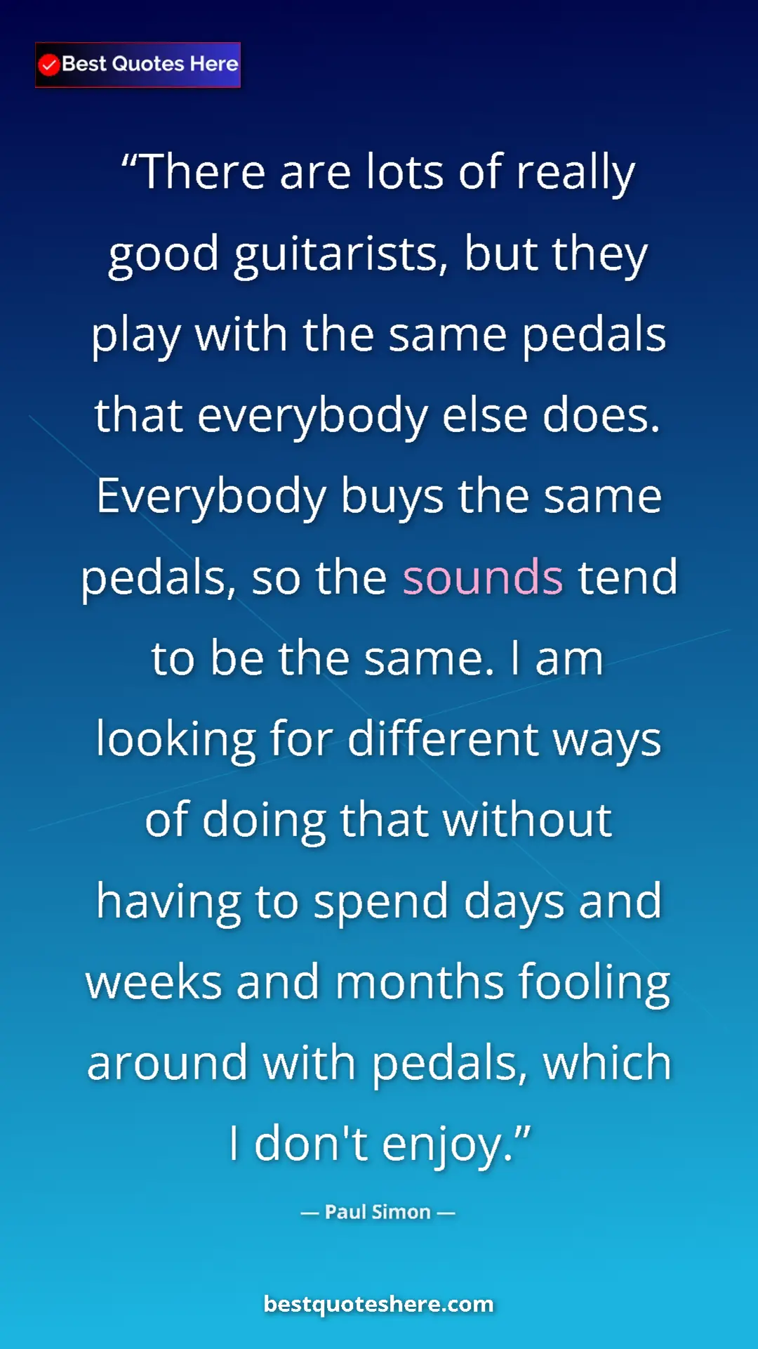 Pinterest quote poster by Paul Simon: "There are lots of really good guitarists, but they play..."
