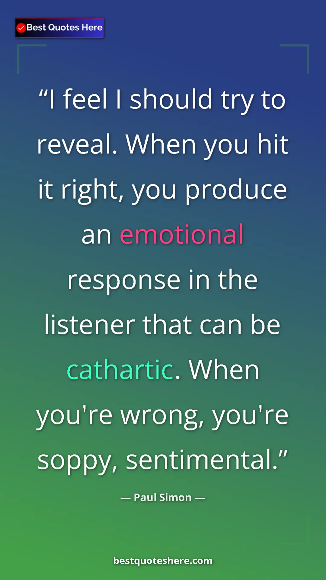 Pinterest quote poster by Paul Simon: "I feel I should try to reveal. When you hit it right, you..."