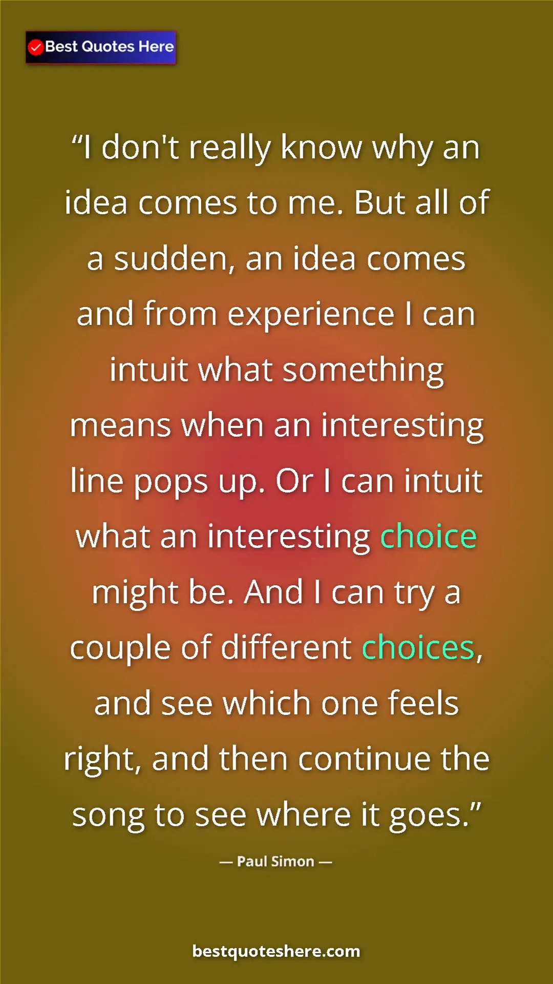 Pinterest quote poster by Paul Simon: "I don't really know why an idea comes to me. But all of a..."
