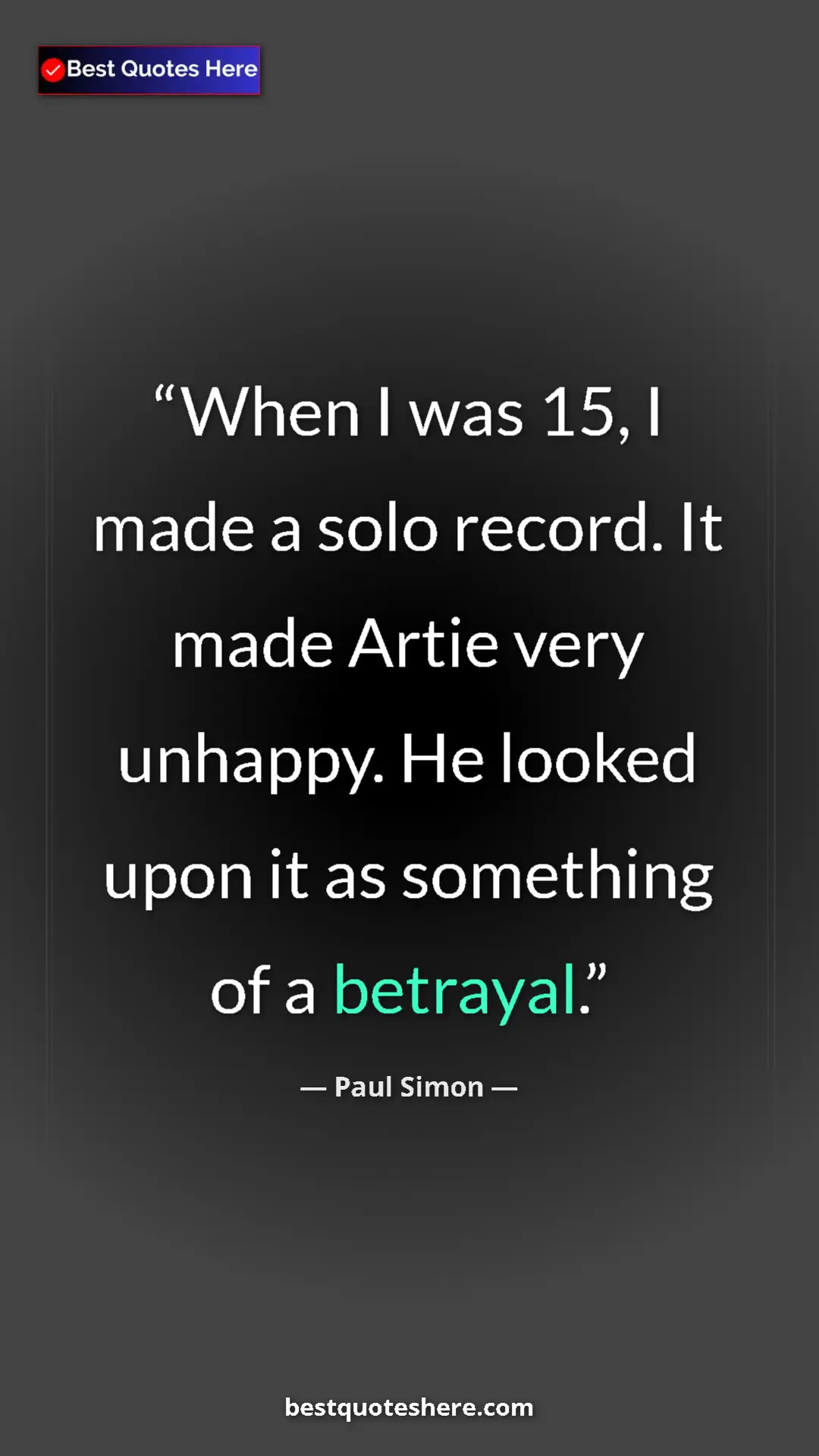 Paul Simon Quote Card: "When I was 15, I made a solo record. It made Artie very..." Pinterest quote poster by Paul Simon: "When I was 15, I made a solo record. It made Artie very..."