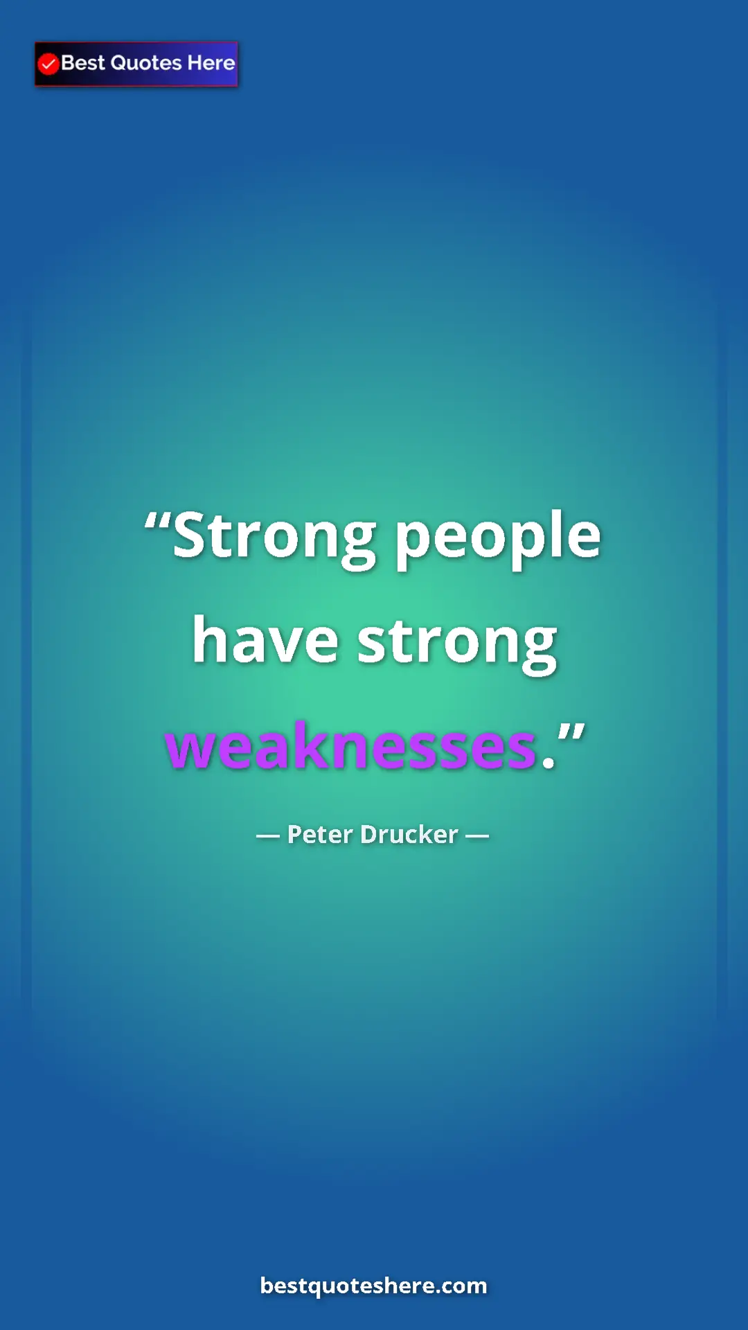 Pinterest quote poster by Peter Drucker: "Strong people have strong weaknesses."