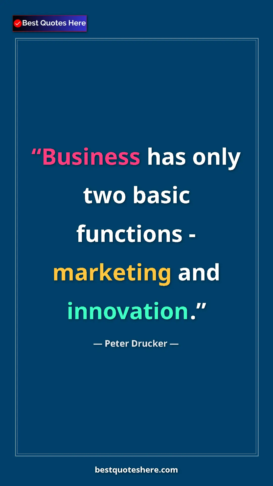 Pinterest quote poster by Peter Drucker: "Business has only two basic functions - marketing and innova"