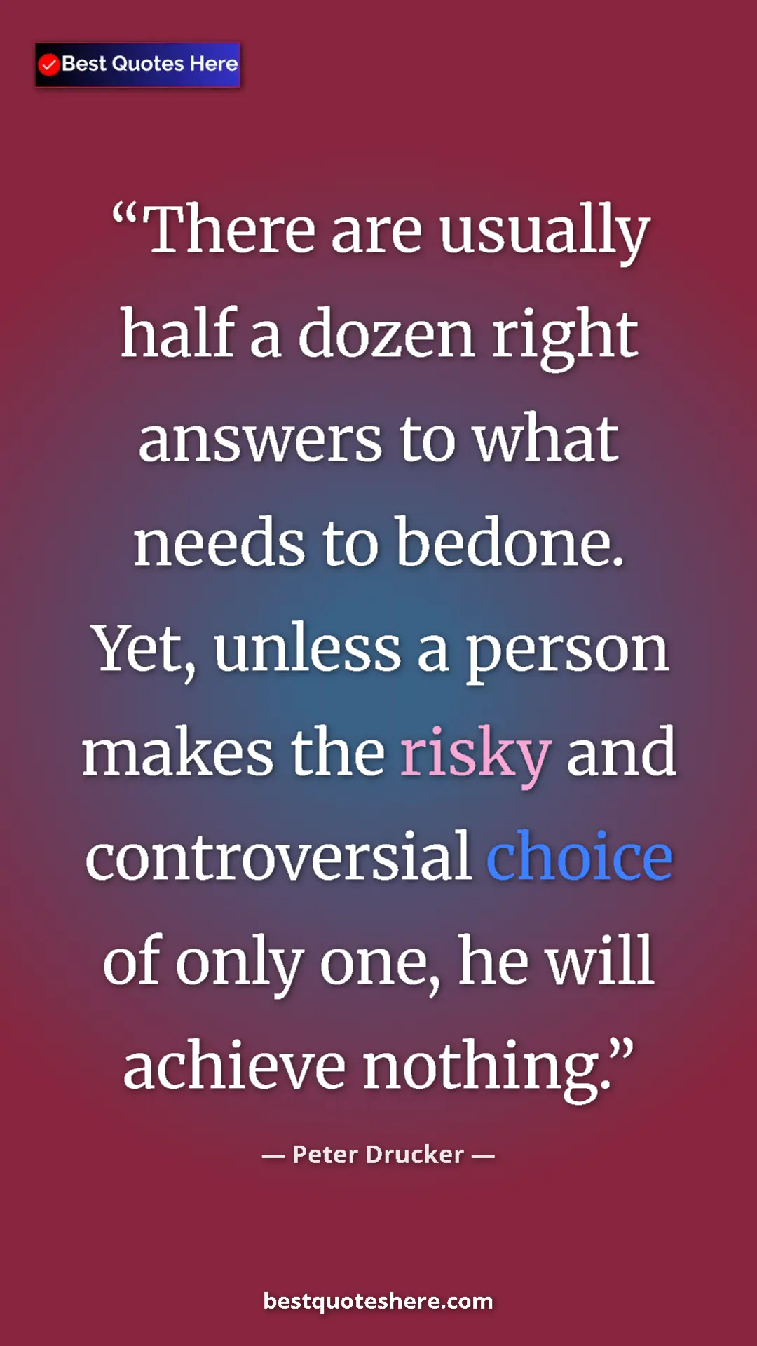 Pinterest quote poster by Peter Drucker: "There are usually half a dozen right answers to what needs..."