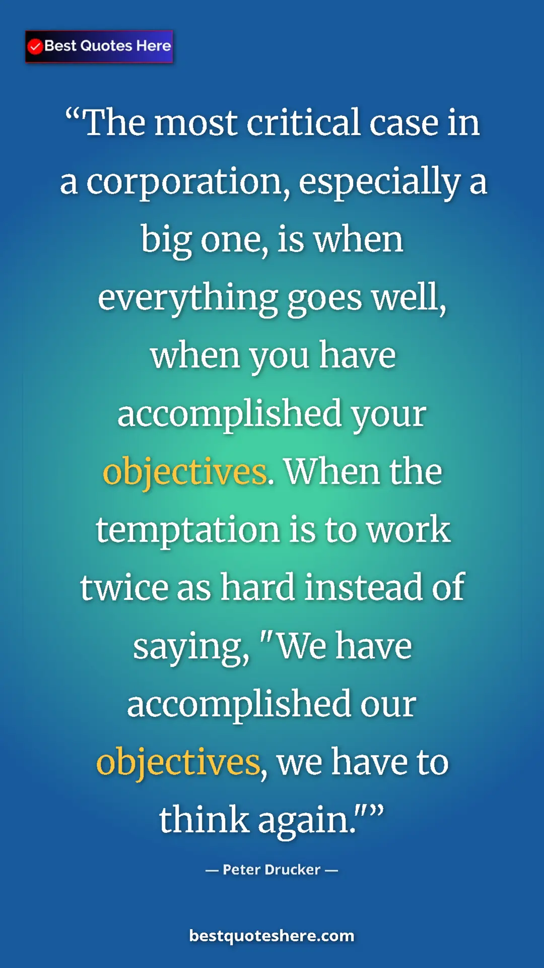 Peter Drucker Quote Card: "The most critical case in a corporation, especially a big..." Pinterest quote poster by Peter Drucker: "The most critical case in a corporation, especially a big..."