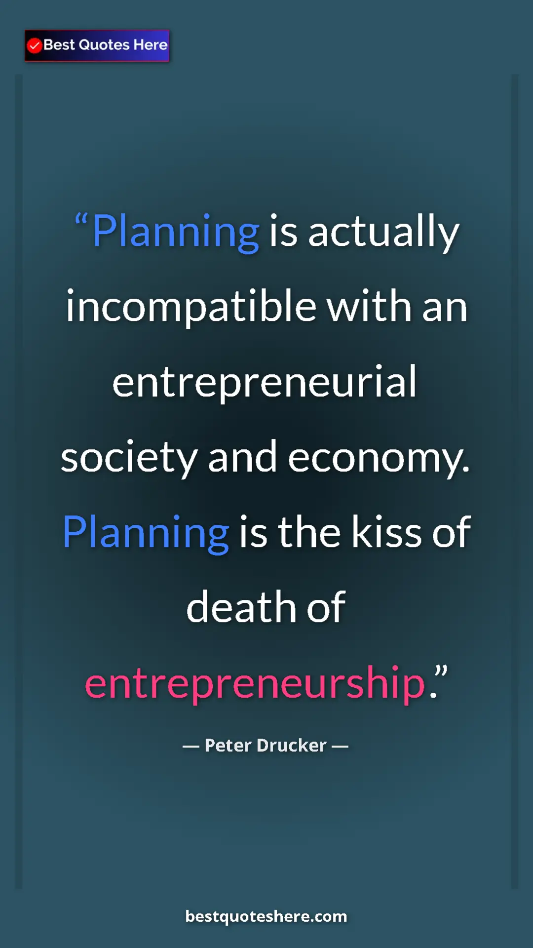 Peter Drucker Quote Card: "Planning is actually incompatible with an entrepreneurial so" Pinterest quote poster by Peter Drucker: "Planning is actually incompatible with an entrepreneurial so"