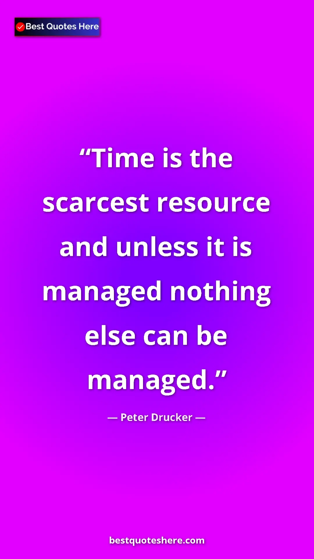 Pinterest quote poster by Peter Drucker: "Time is the scarcest resource and unless it is managed..."