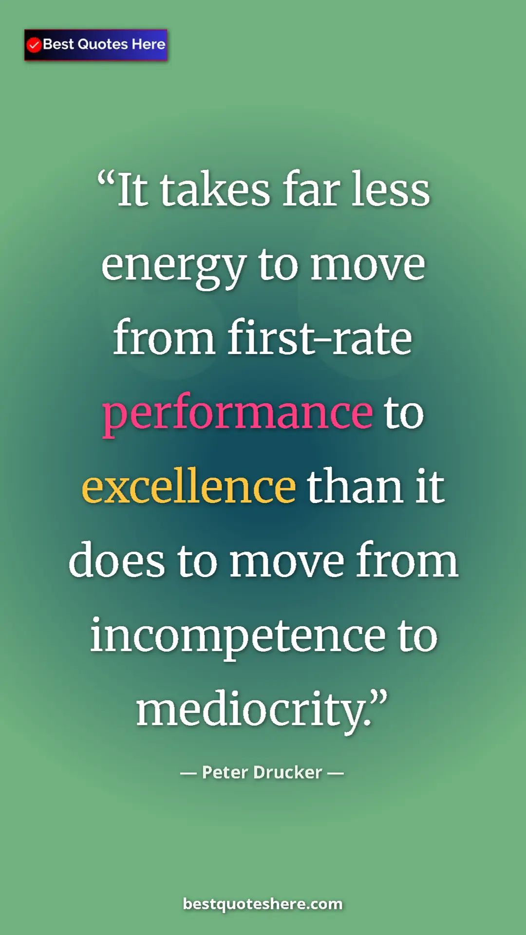 Pinterest quote poster by Peter Drucker: "It takes far less energy to move from first-rate..."