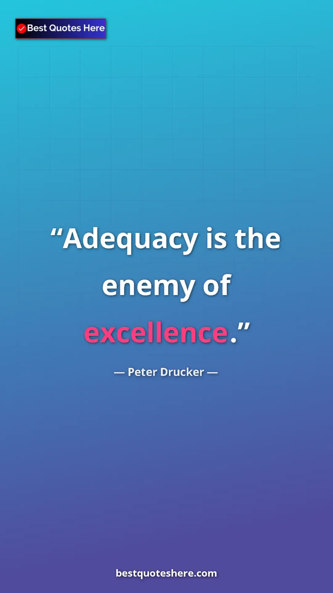 Pinterest quote poster by Peter Drucker: "Adequacy is the enemy of excellence."
