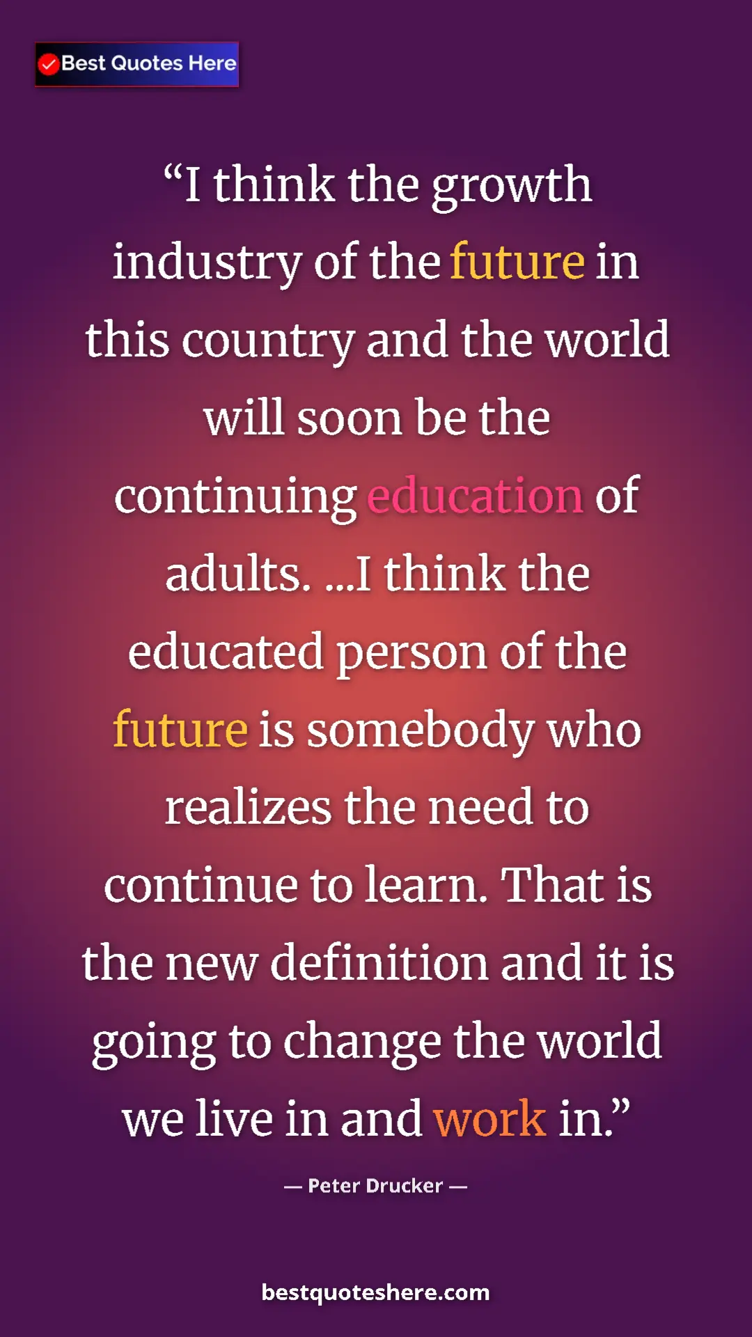 Pinterest quote poster by Peter Drucker: "I think the growth industry of the future in this country..."