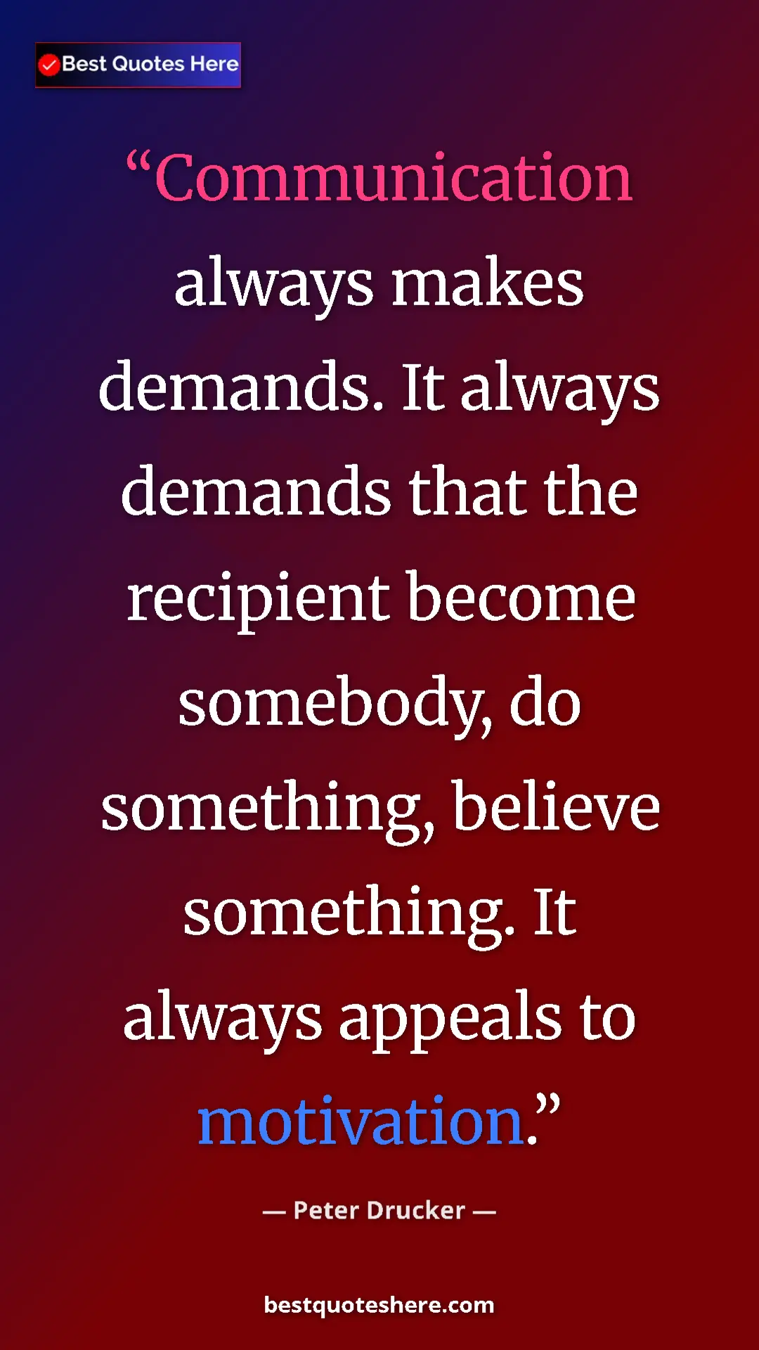 Pinterest quote poster by Peter Drucker: "Communication always makes demands. It always demands that..."