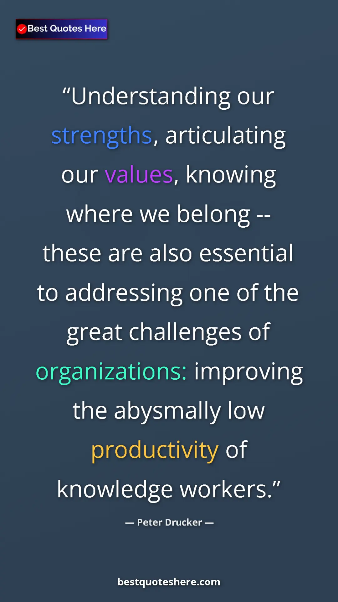 Peter Drucker Quote Card: "Understanding our strengths, articulating our values,..." Pinterest quote poster by Peter Drucker: "Understanding our strengths, articulating our values,..."