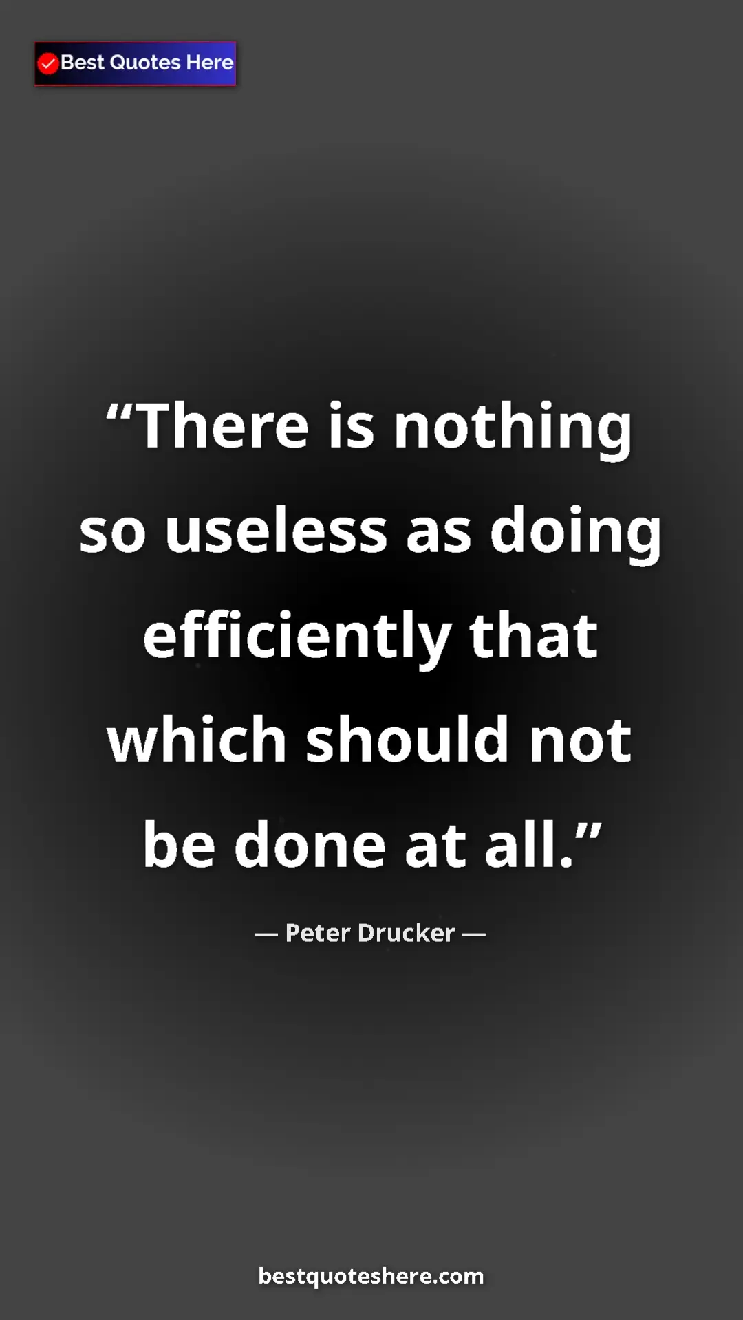 Pinterest quote poster by Peter Drucker: "There is nothing so useless as doing efficiently that which..."